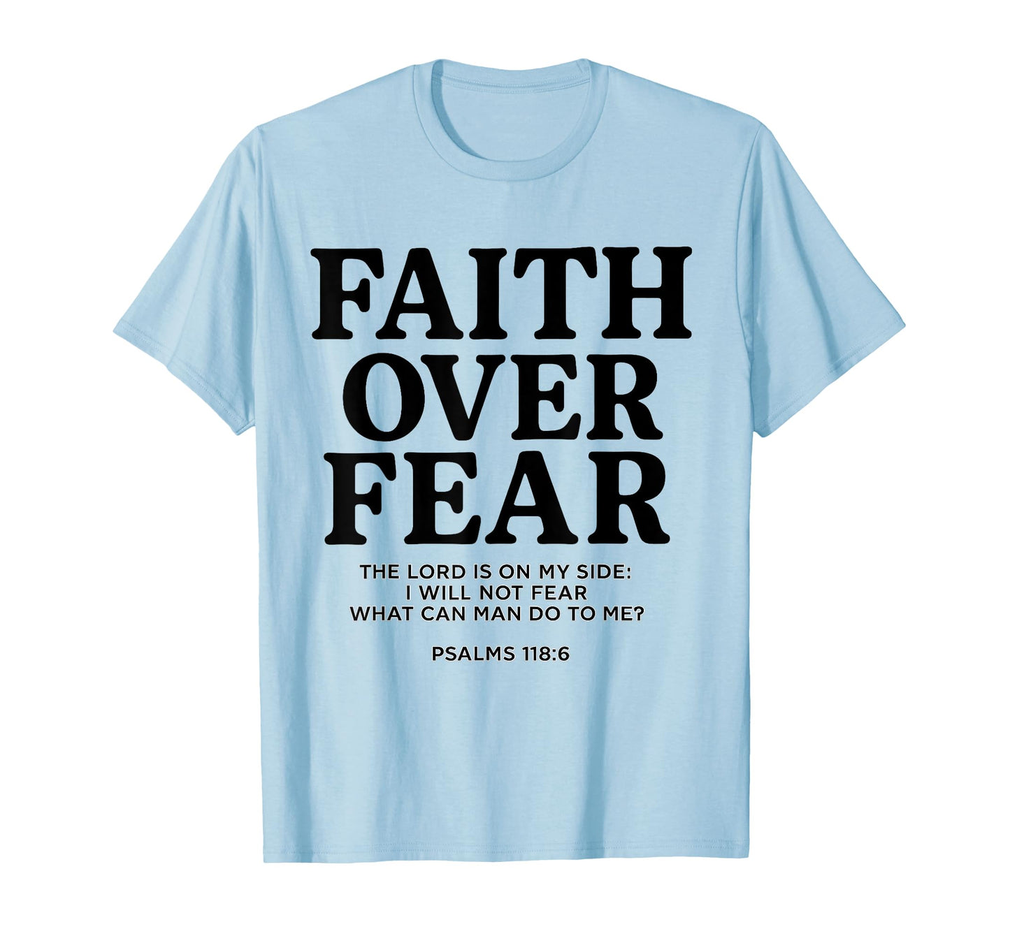 Faith Over Fear Psalms 118.6 Bible Verse Quote Christian T-Shirt