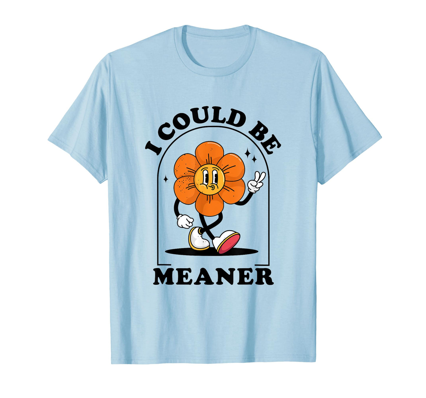 I Could Be Meaner Sarcasm Vintage Flower Sarcastic Humor T-Shirt