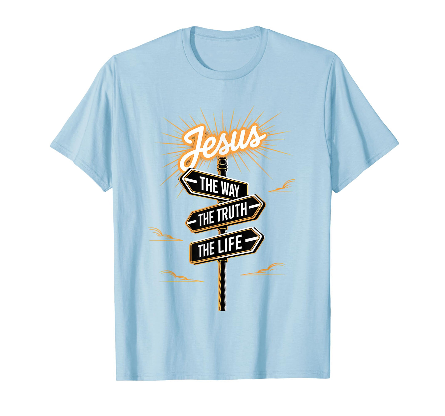 Jesus The Way The Truth The Life Religious Message Jesus T-Shirt