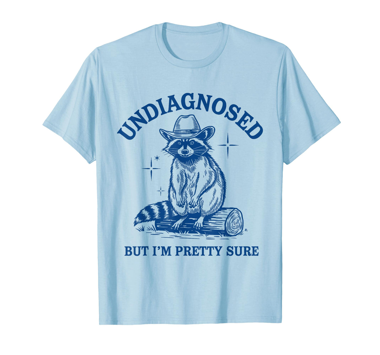 Undiagnosed But I'm Pretty Sure Funny Cowboy Raccoon Meme T-Shirt