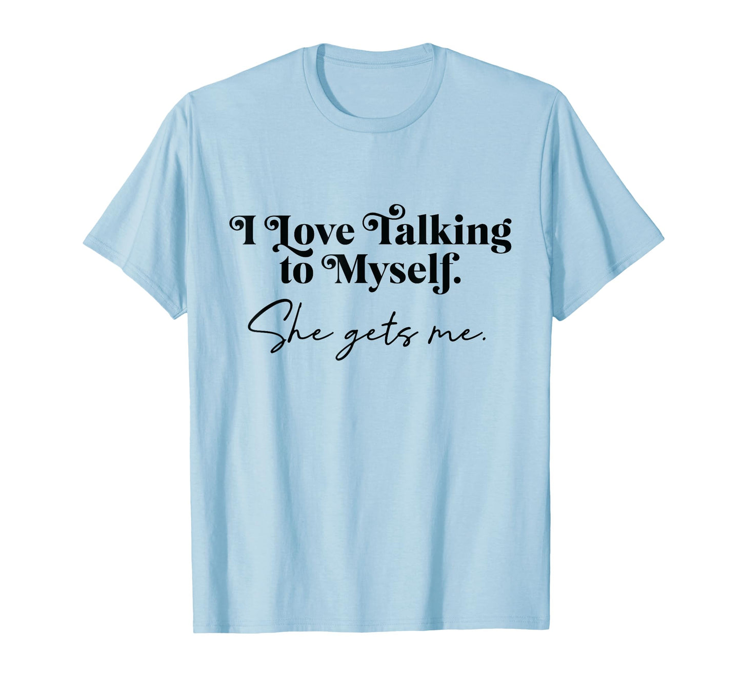 Funny Talking to Myself Quote – She Gets Me Retro Design T-Shirt