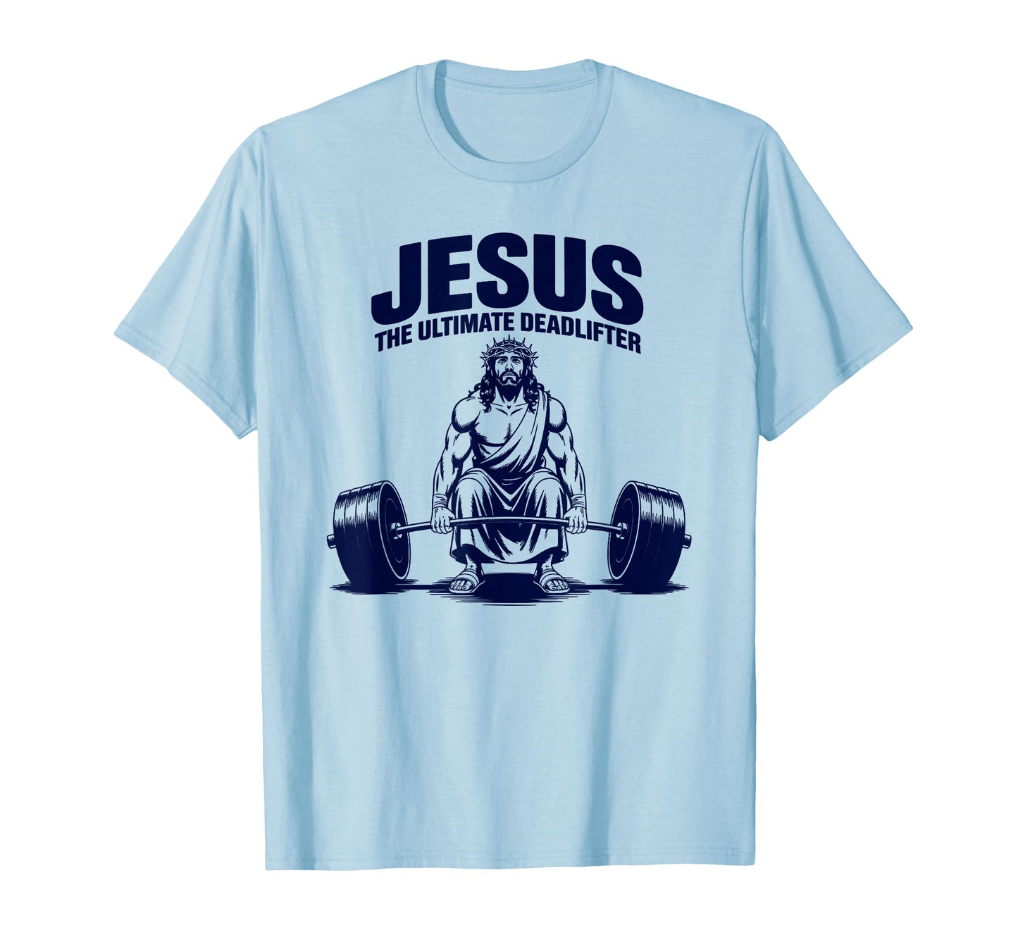 Funny Christian Workout Gym Jesus The Ultimate Deadlift T-Shirt