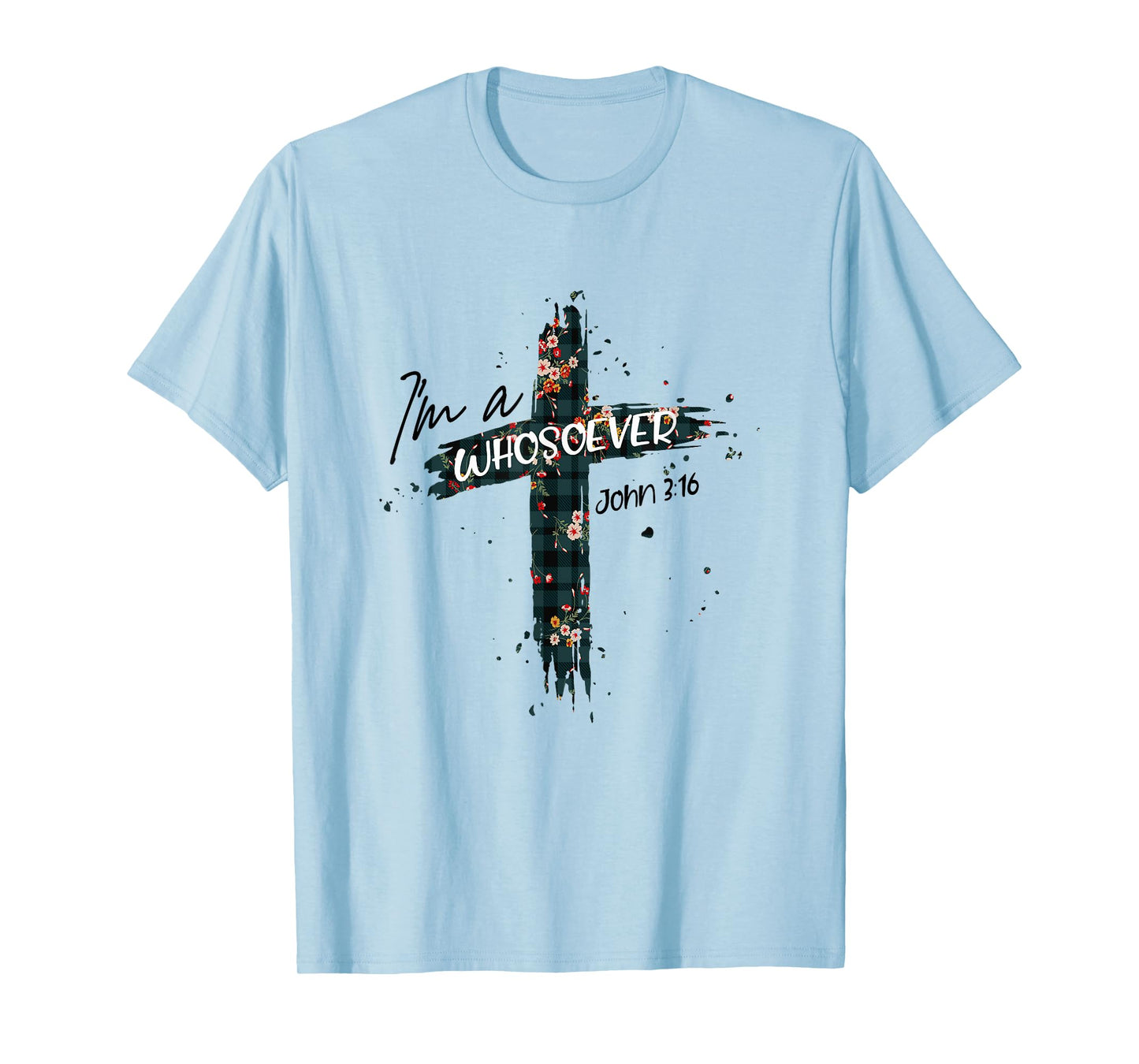 Christian Jesus Lovers Bible Quote John 3:16 I'm Whosoever T-Shirt