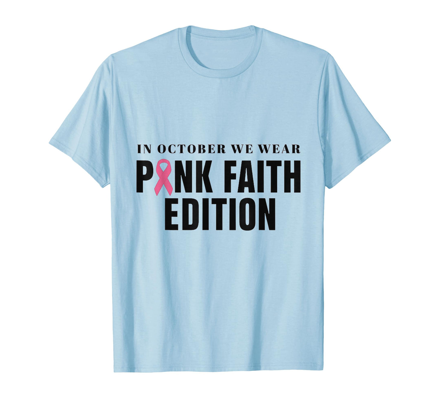 in October We Wear Pink Faith Edition Awareness T-Shirt