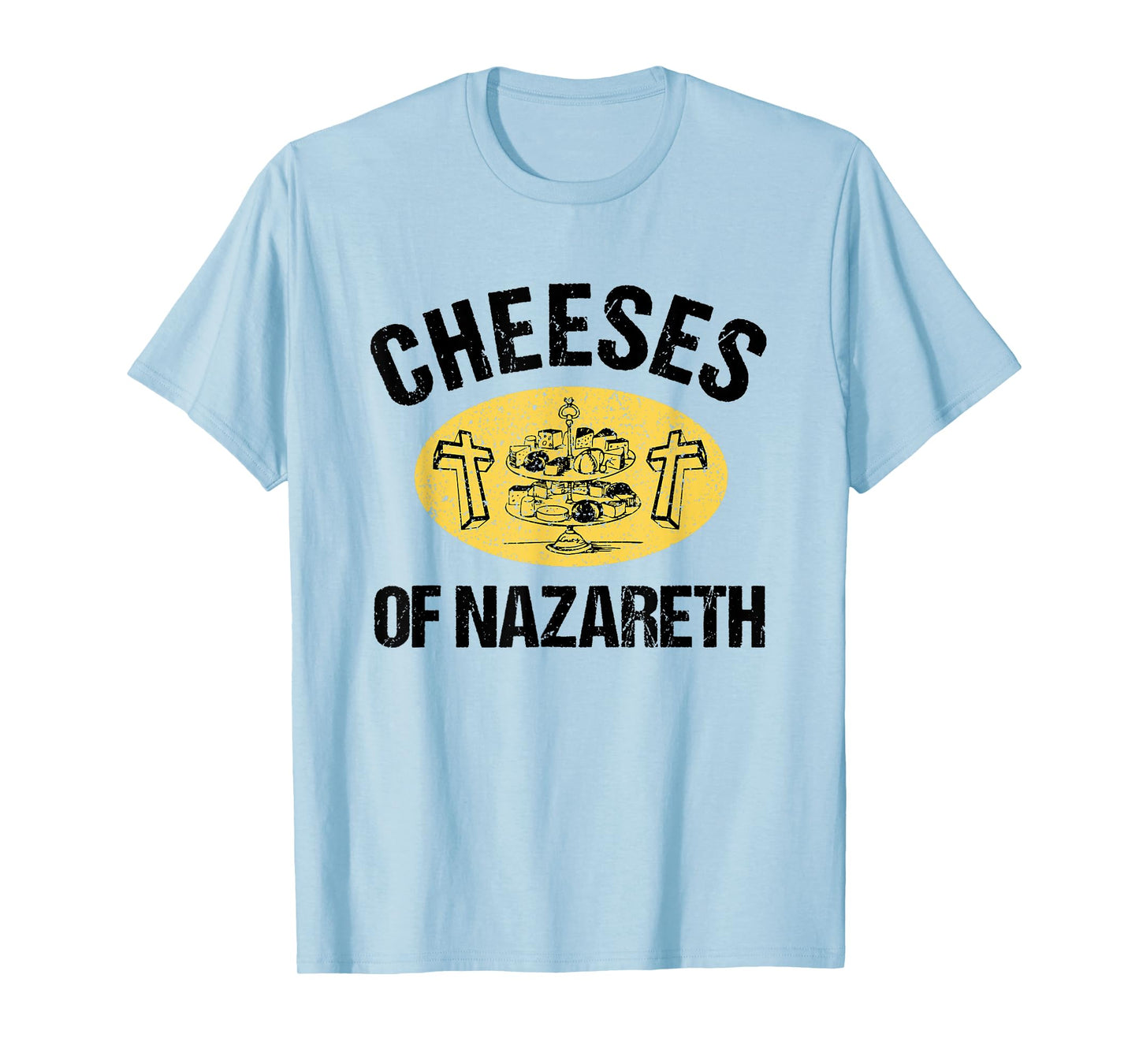 Cheeses Of Nazareth Funny Jesus Cheese Lover Bible Study T-Shirt