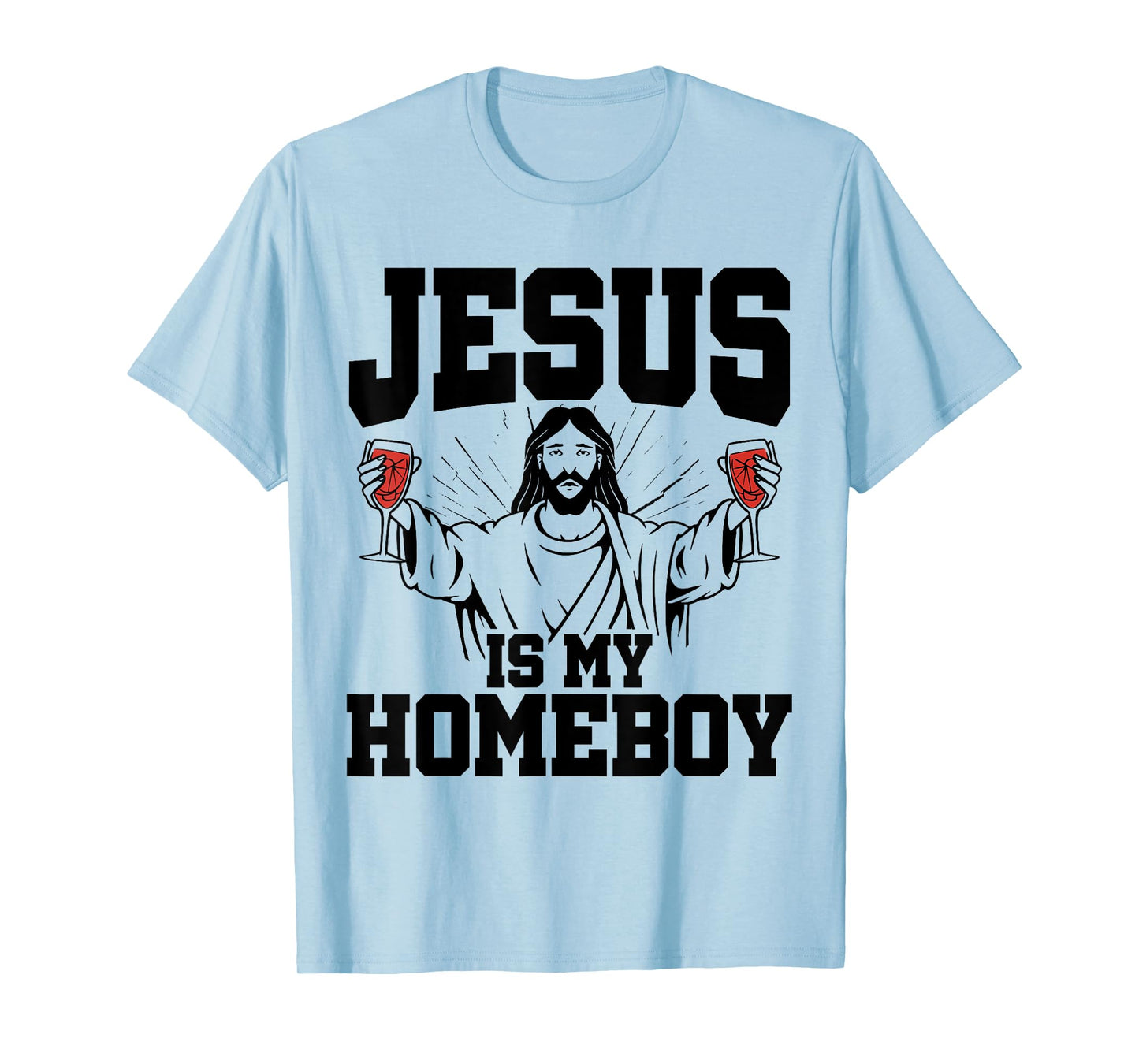 Jesus Is My Homeboy Christian Humor Religious Pun Jokes T-Shirt