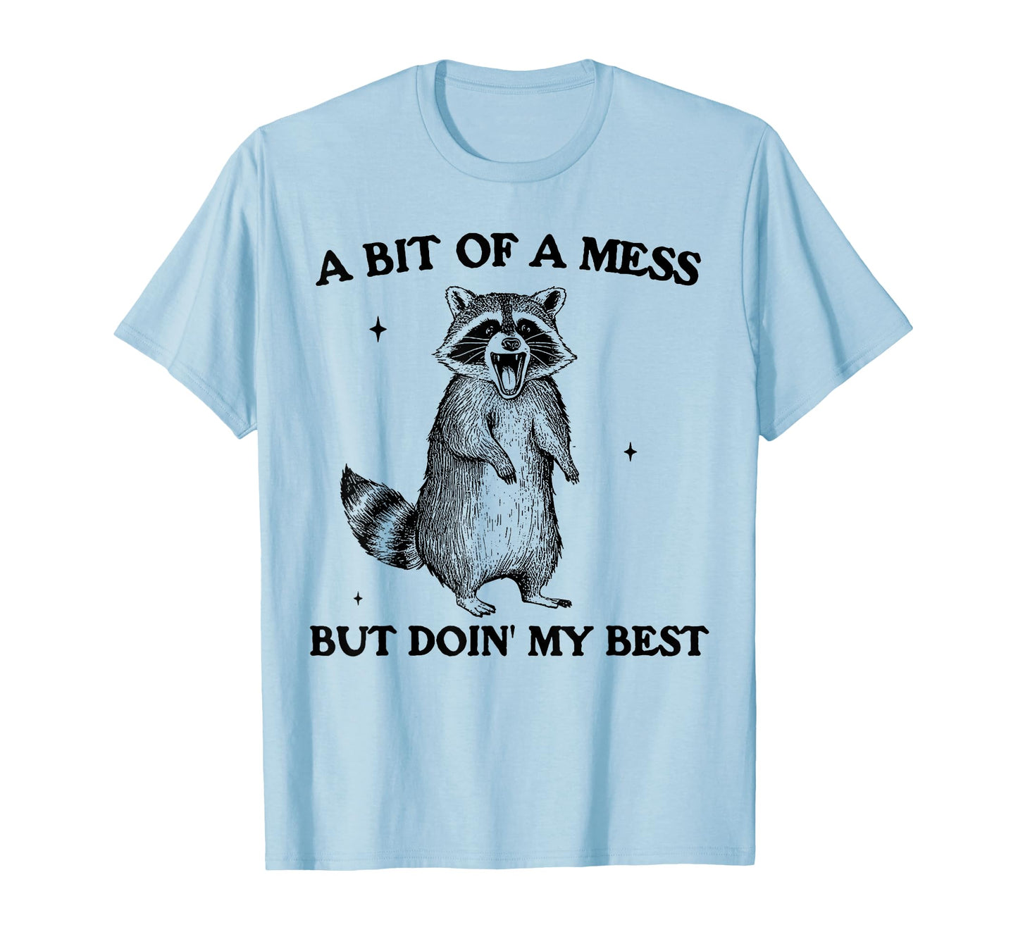 Bit of A Mess But Doing My Best Funny Raccoon Saying Quote T-Shirt