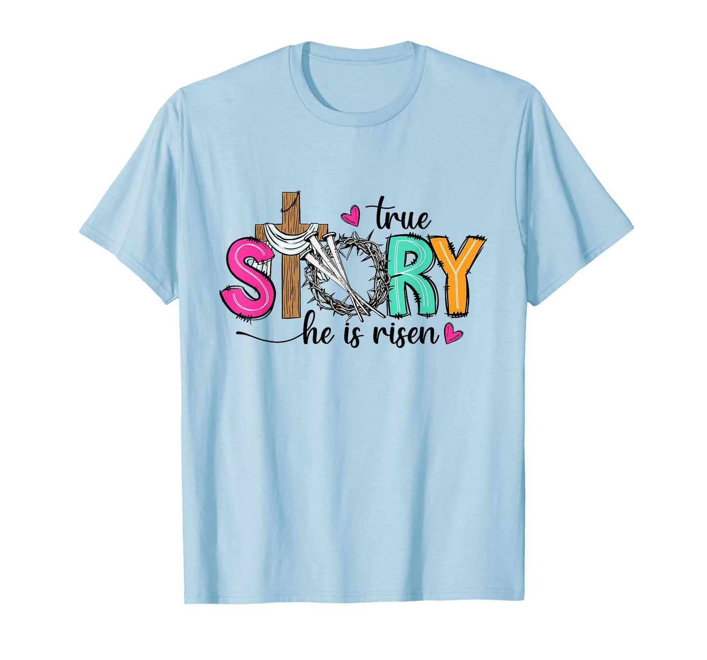 True Story He Is Risen Christian Easter Jesus Easter Cross T-Shirt