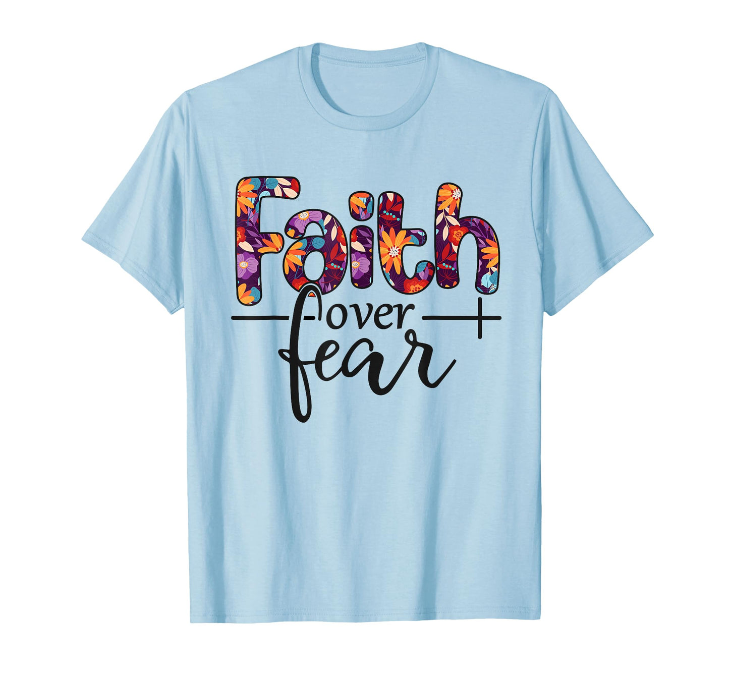 Faith Over Fear T-Shirt