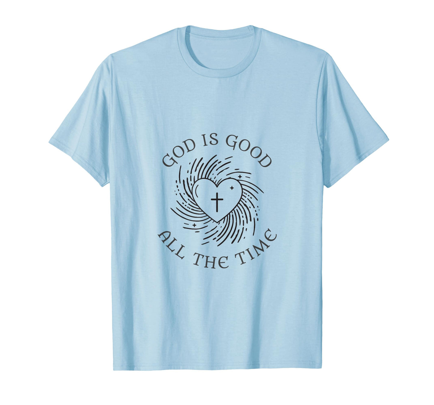 God is Good All The Time T-Shirt