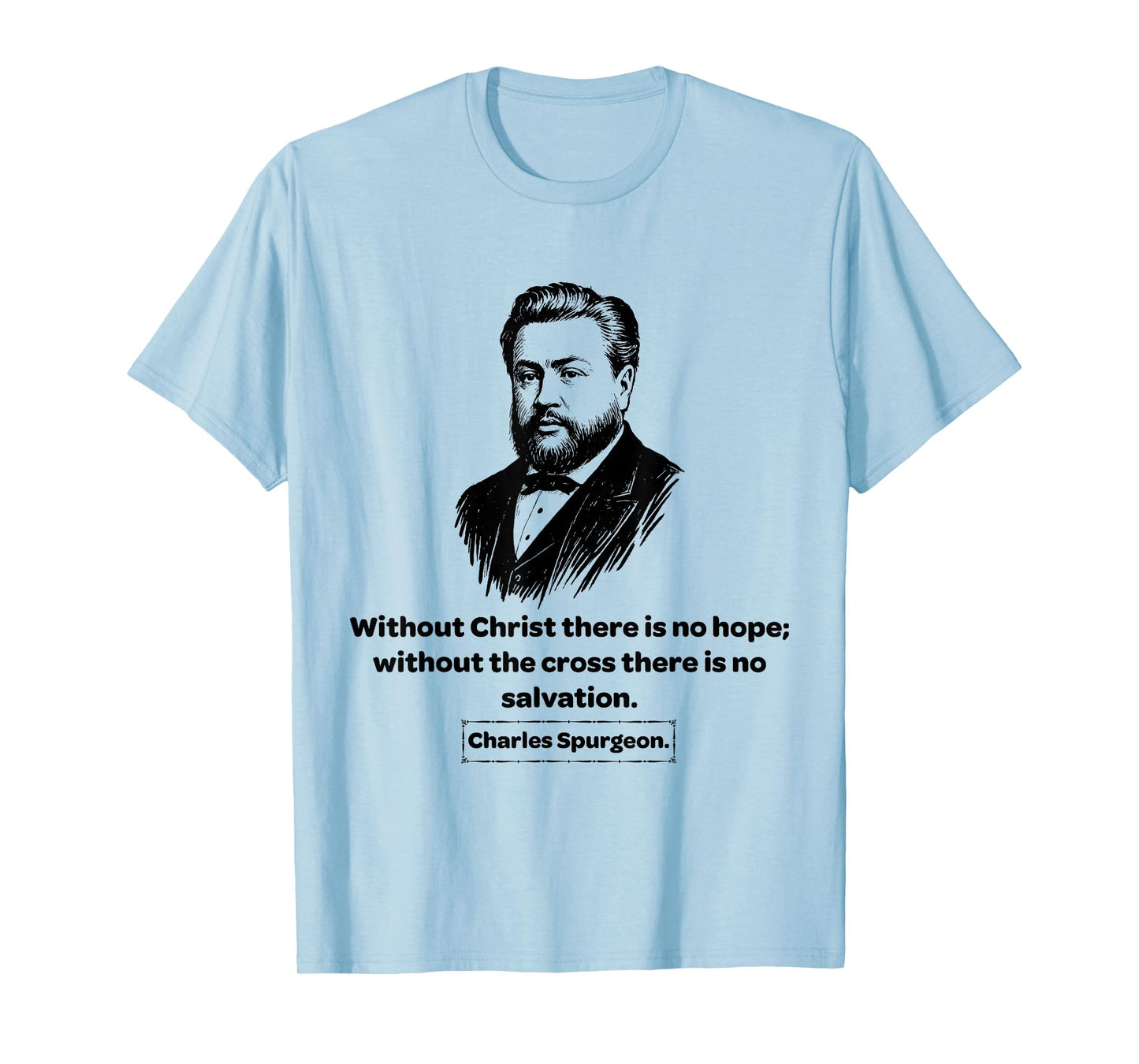 Charles Spurgeon Without Christ There is No Hope T-Shirt