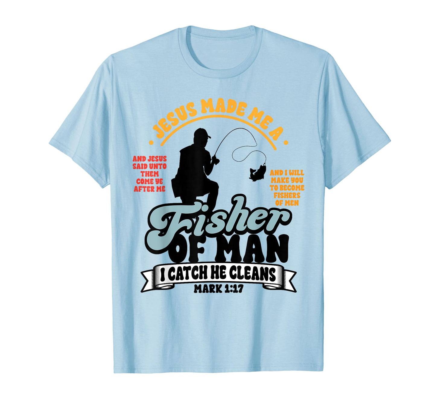 Jesus Made Me a Fisher of Man Christian Fisherman Religious T-Shirt