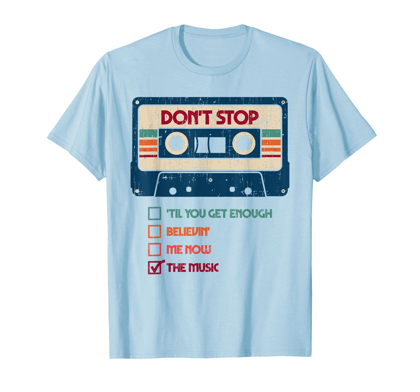 DON'T STOP 'TIL YOU GET ENOUGH BELIEVIN' ME NOW Funny design T-Shirt