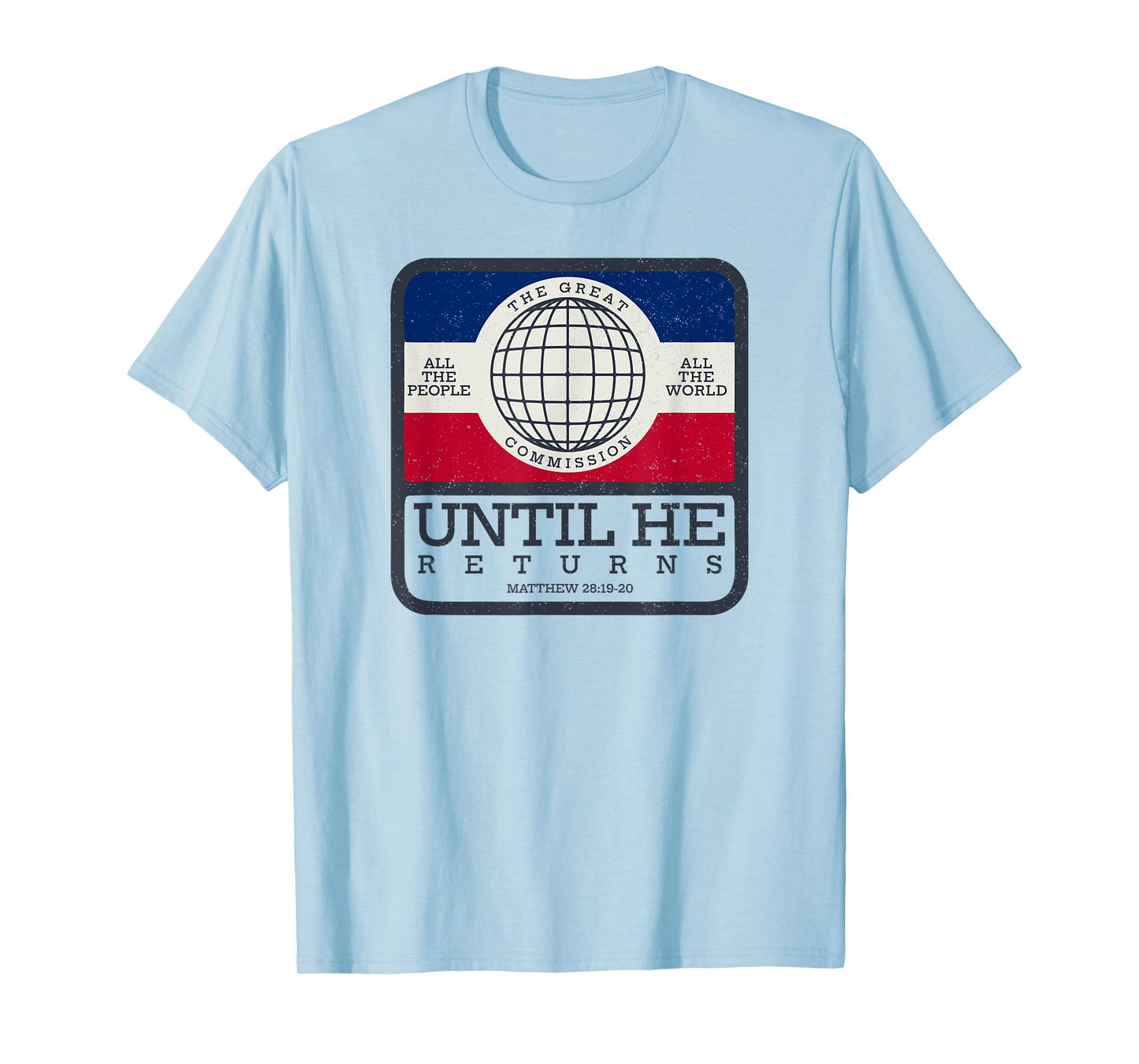 Great Commission Called by Jesus to Go Into the World T-Shirt