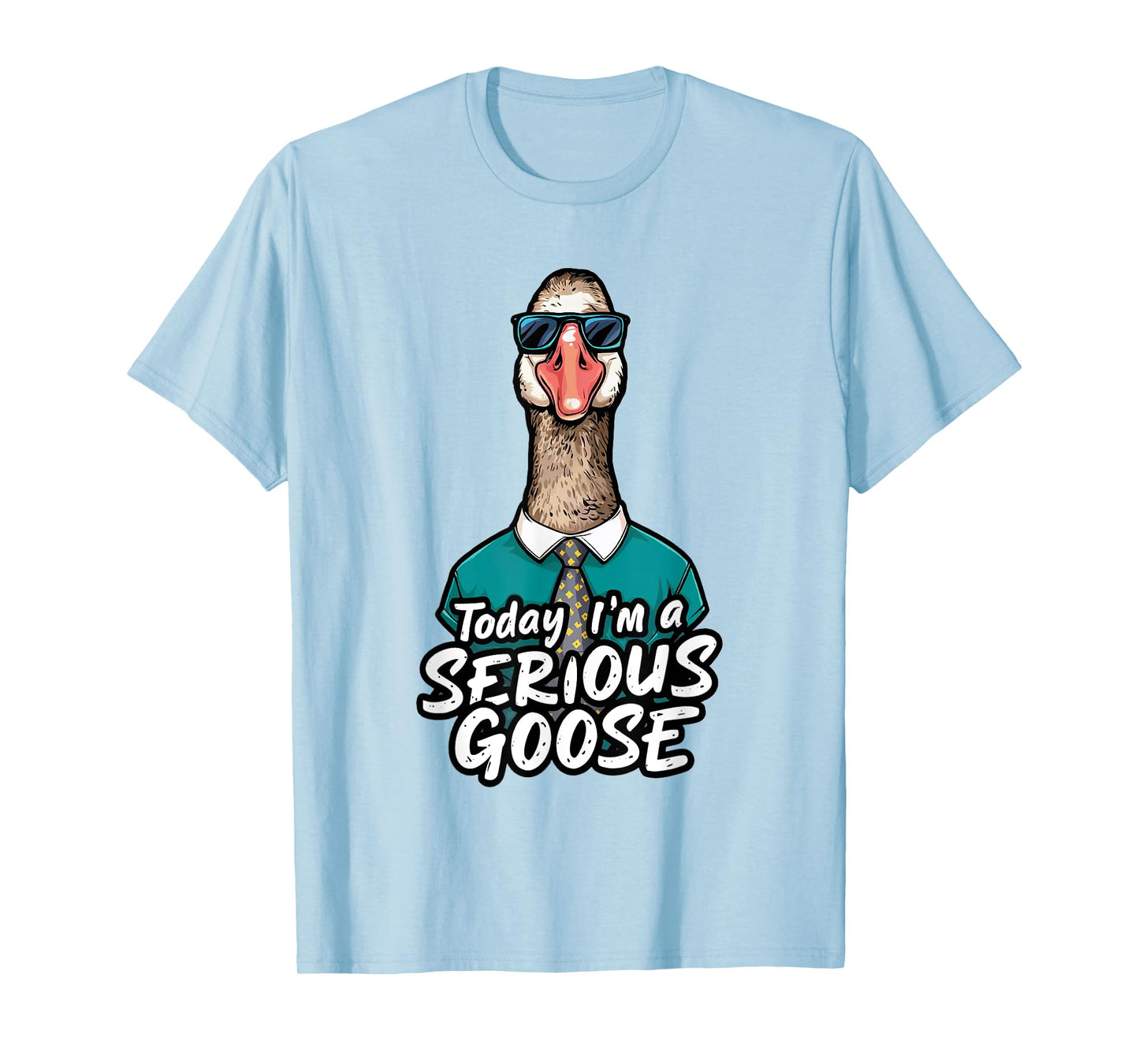Today I'm A Serious Goose Shirt Men Women Serious Goose T-Shirt