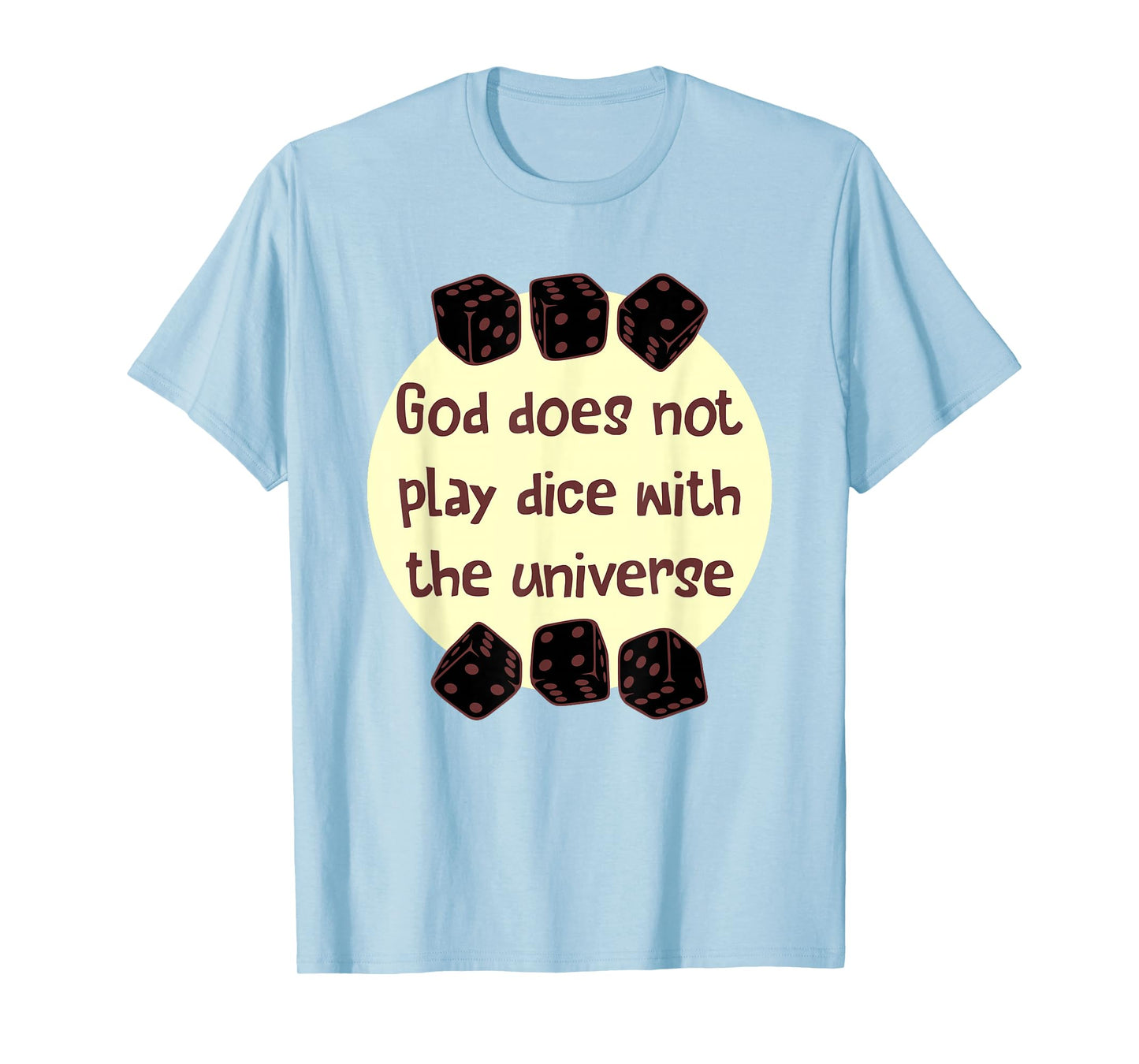 God Does Not Play Dice with The Universe Quote T-Shirt