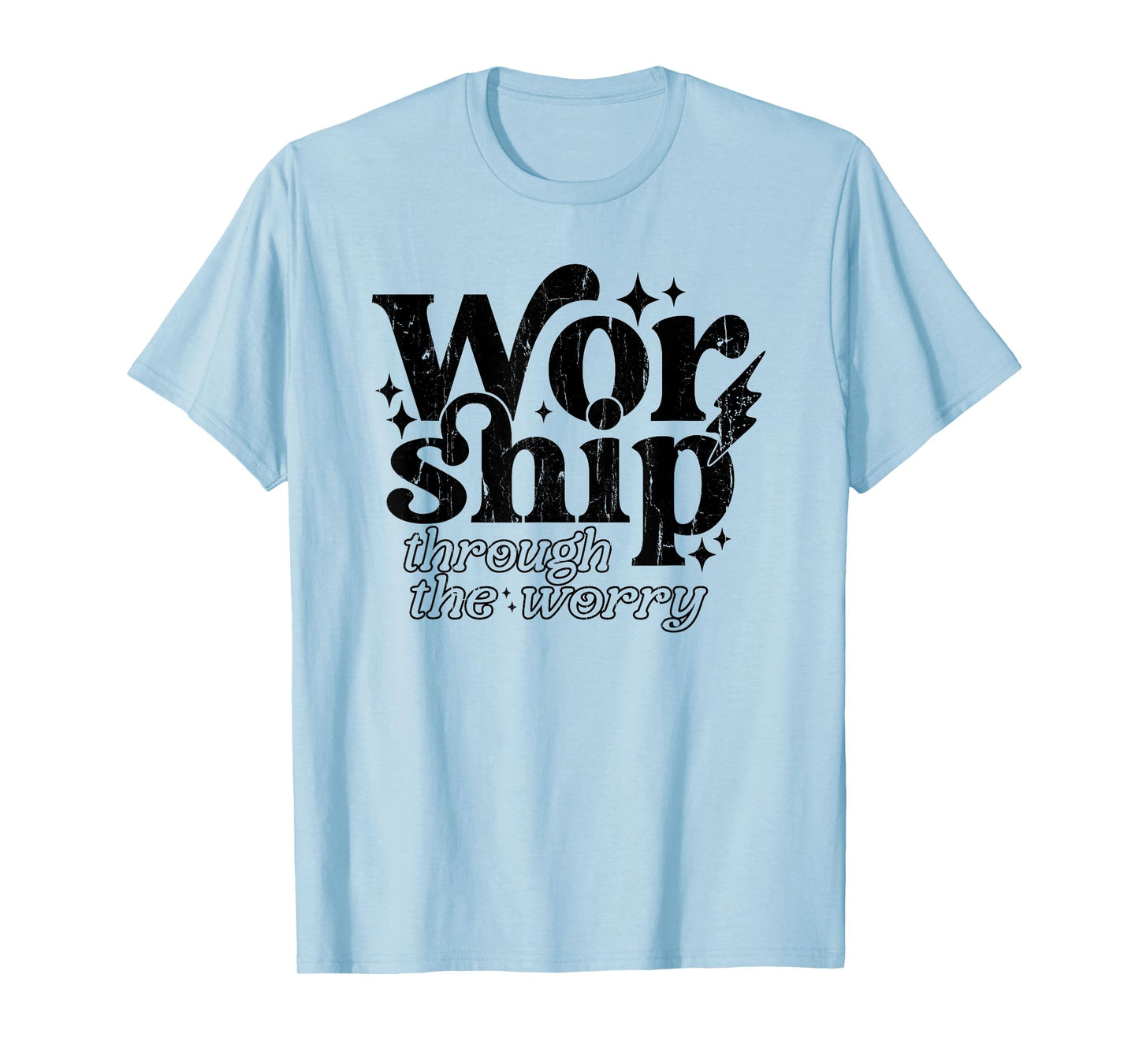 Worship Through The Worry, Jesus, Christian, Bible Verse T-Shirt