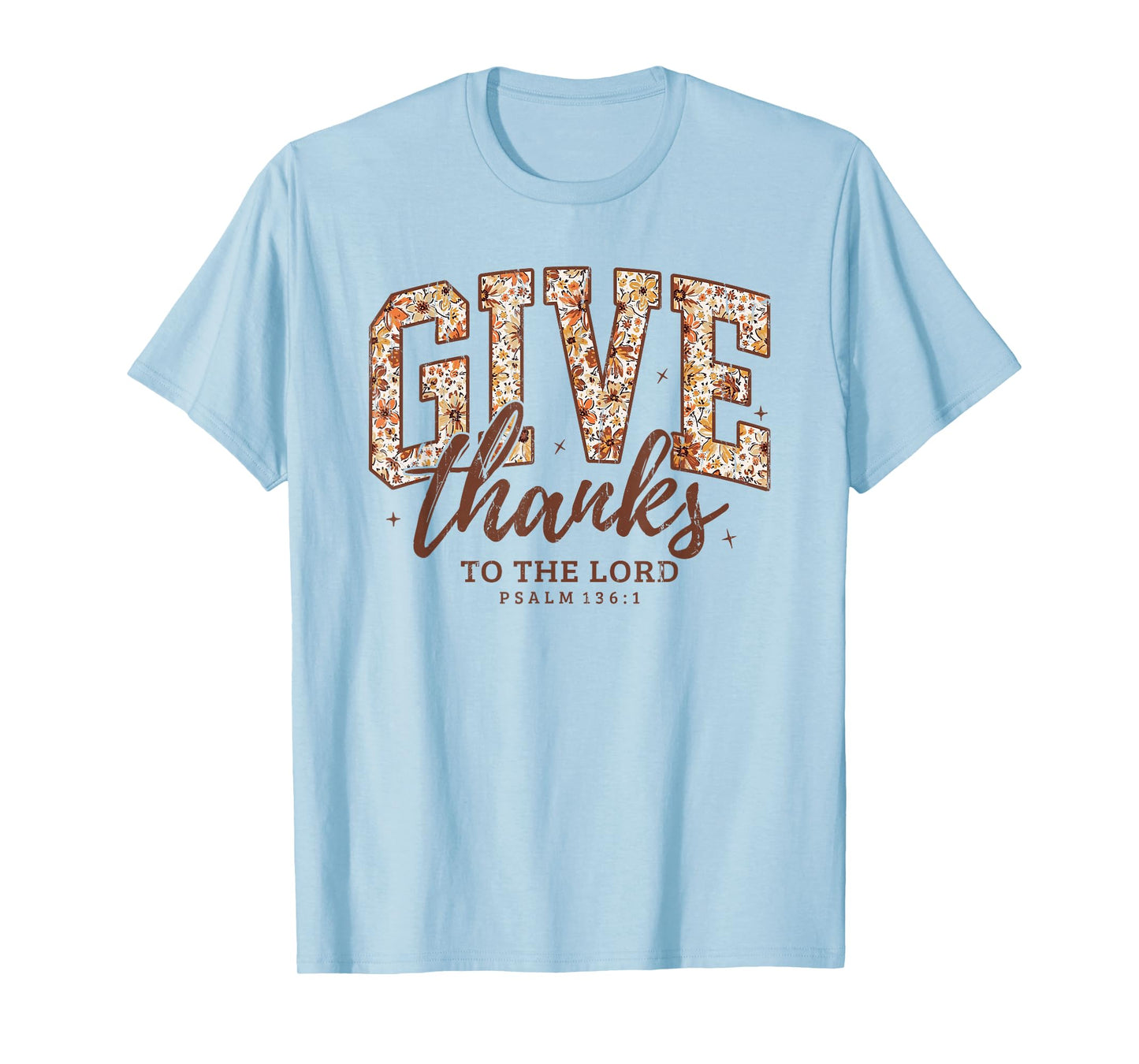 Give Thanks to The Lord, Fall Christian, Bible Verse T-Shirt