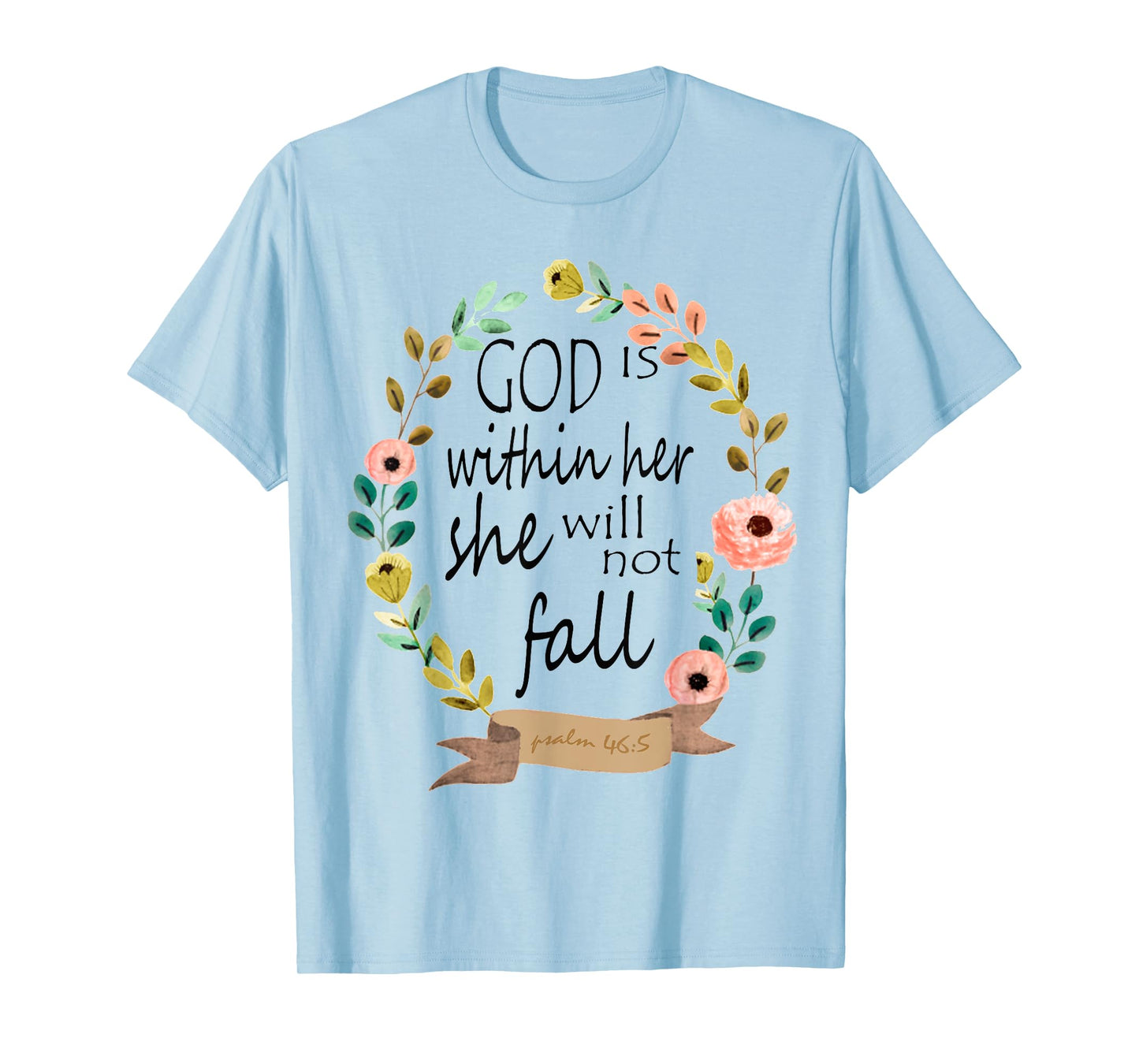God Is Within Her She Will Not Fall Psalm 46:5 T-Shirt