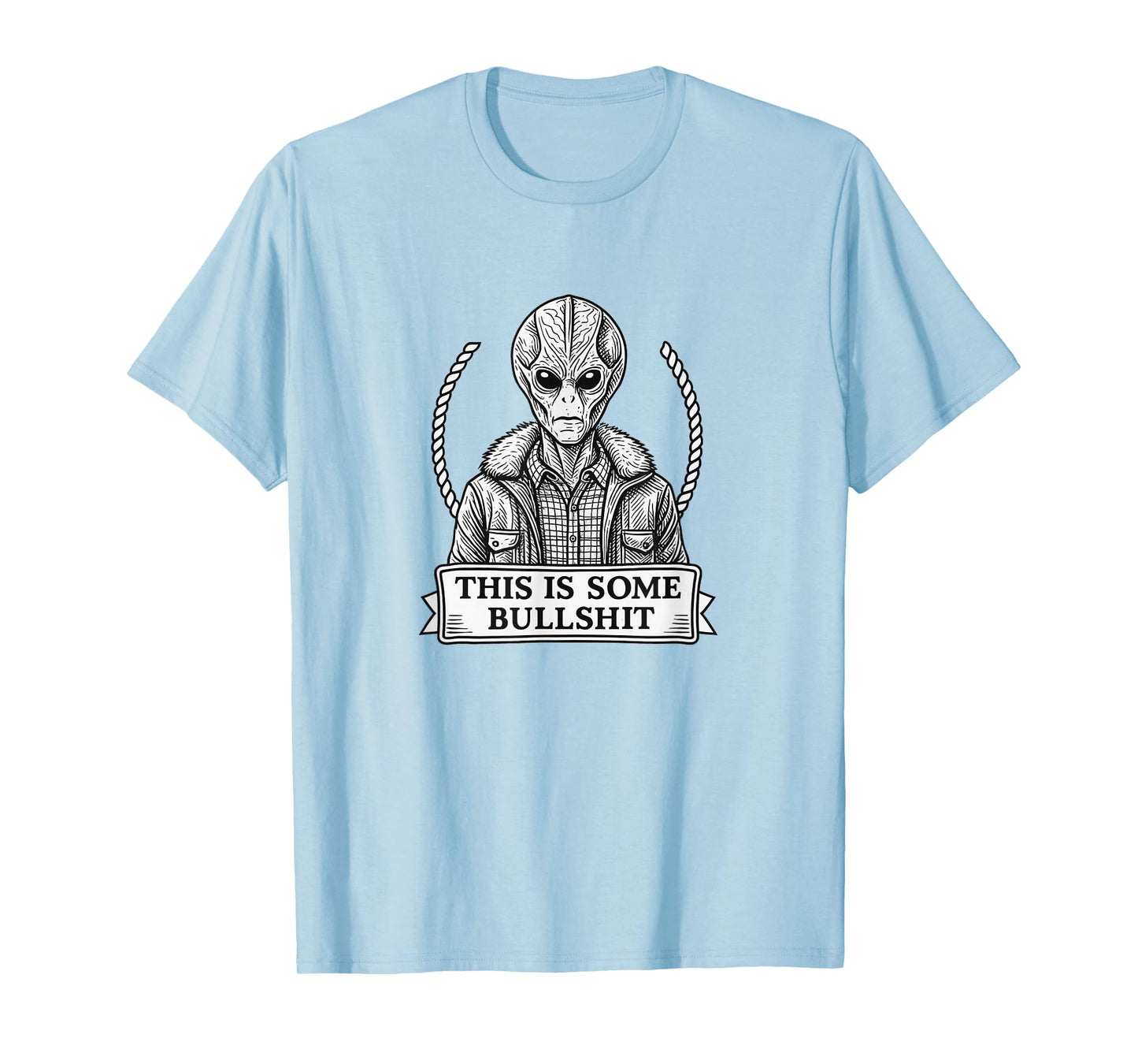 Funny Alien Quote, “This is Some Bullshit” Sci-Fi Graphic T T-Shirt