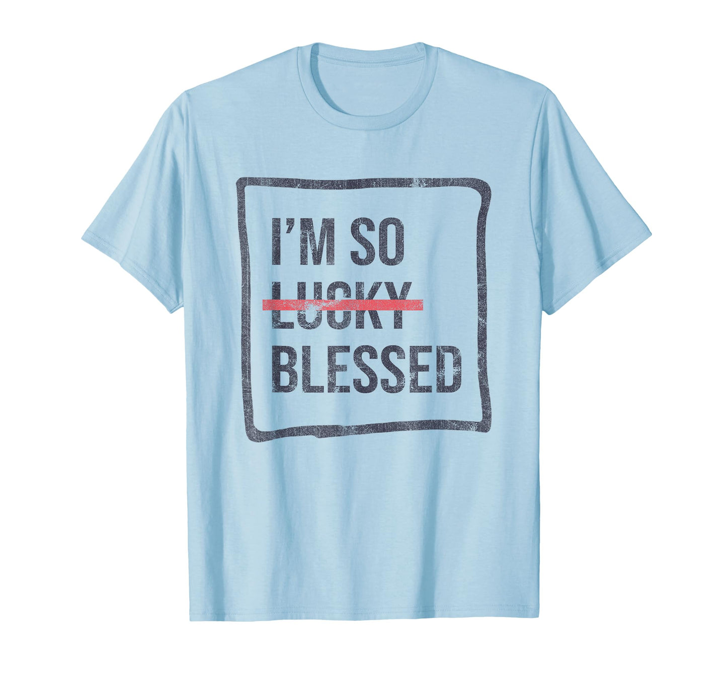 I'm So Lucky Blessed Funny Christian Faith T-Shirt
