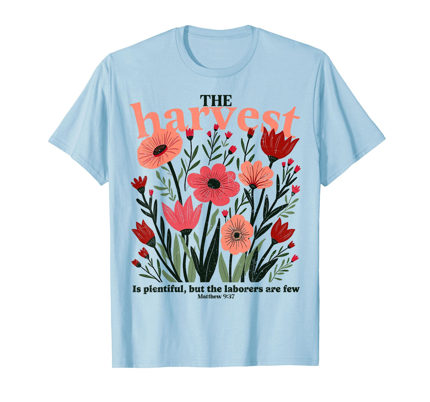 The Harvest Is Plentiful Christian But the Laborers Are Few T-Shirt