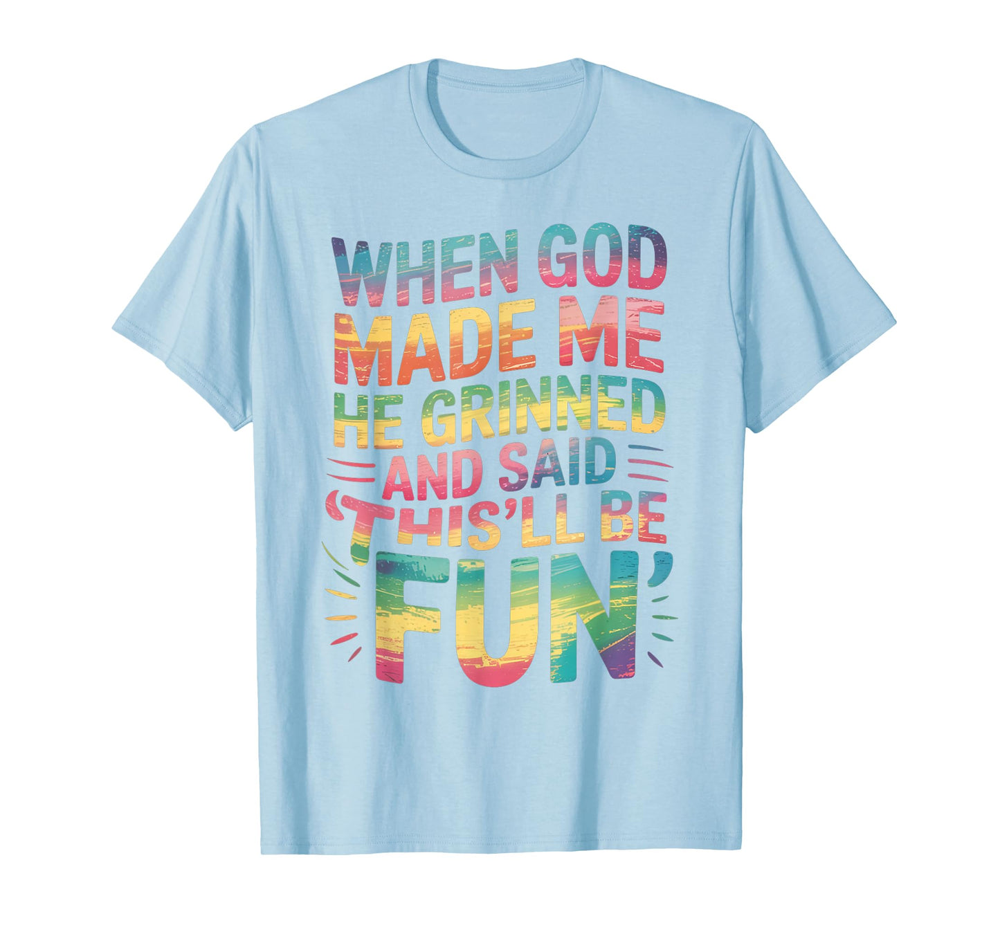 When God Made Me He Said This'll Be Fun for Men Dad, Husband T-Shirt