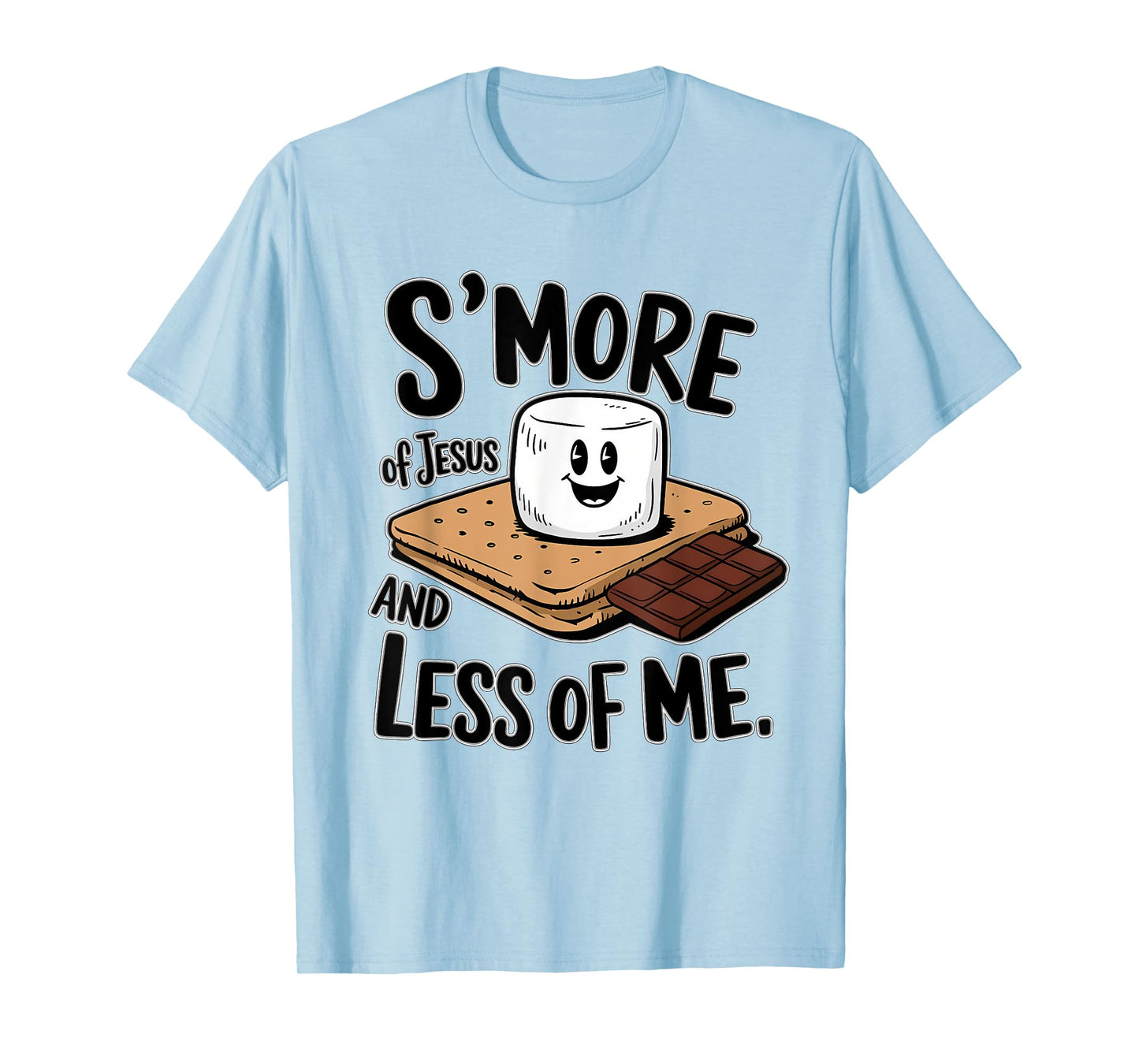 S'more Of Jesus And Less Of Me Funny Christian T-Shirt