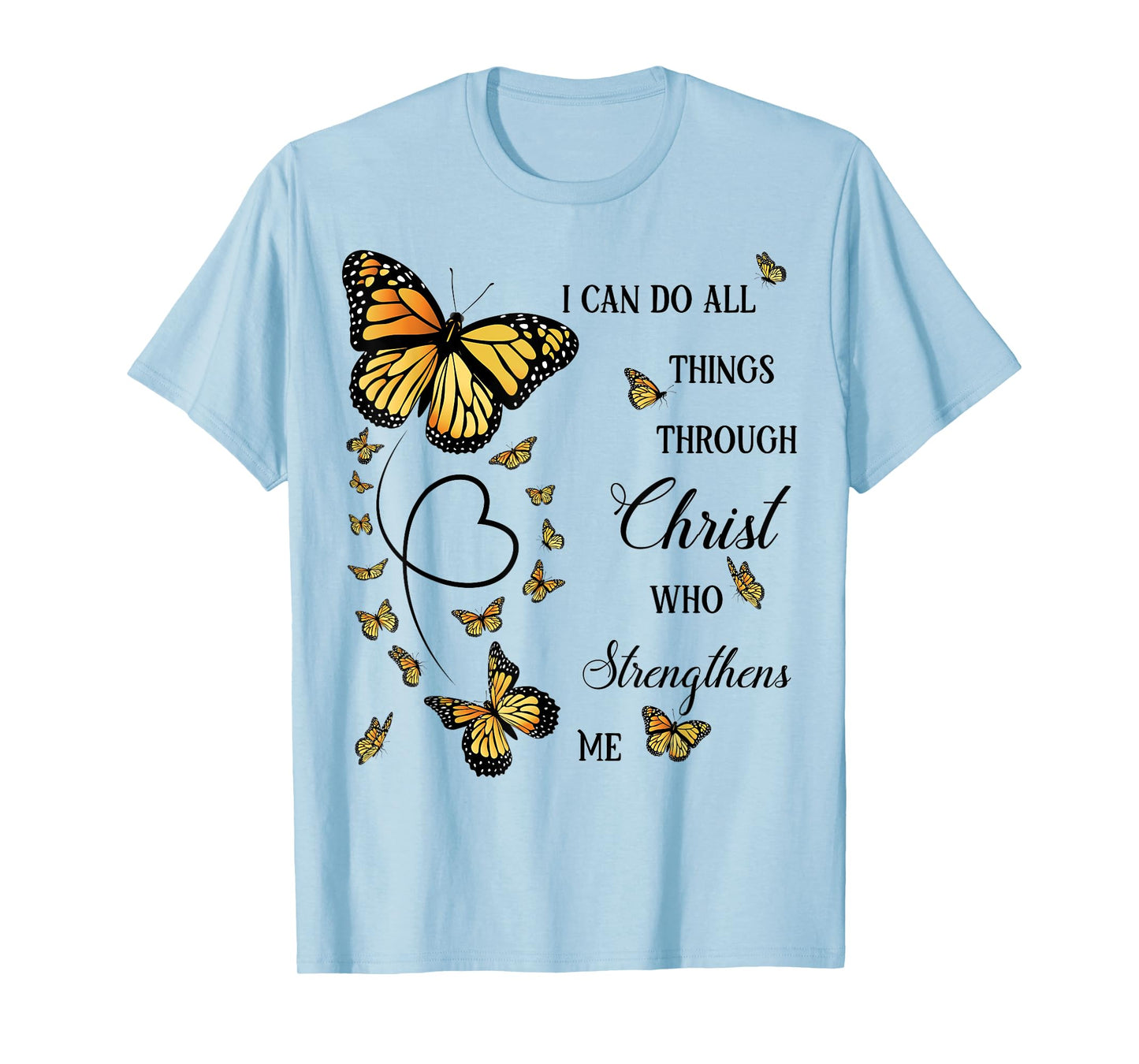 I Can Do All Things Through Christ Monarch Butterfly T-Shirt