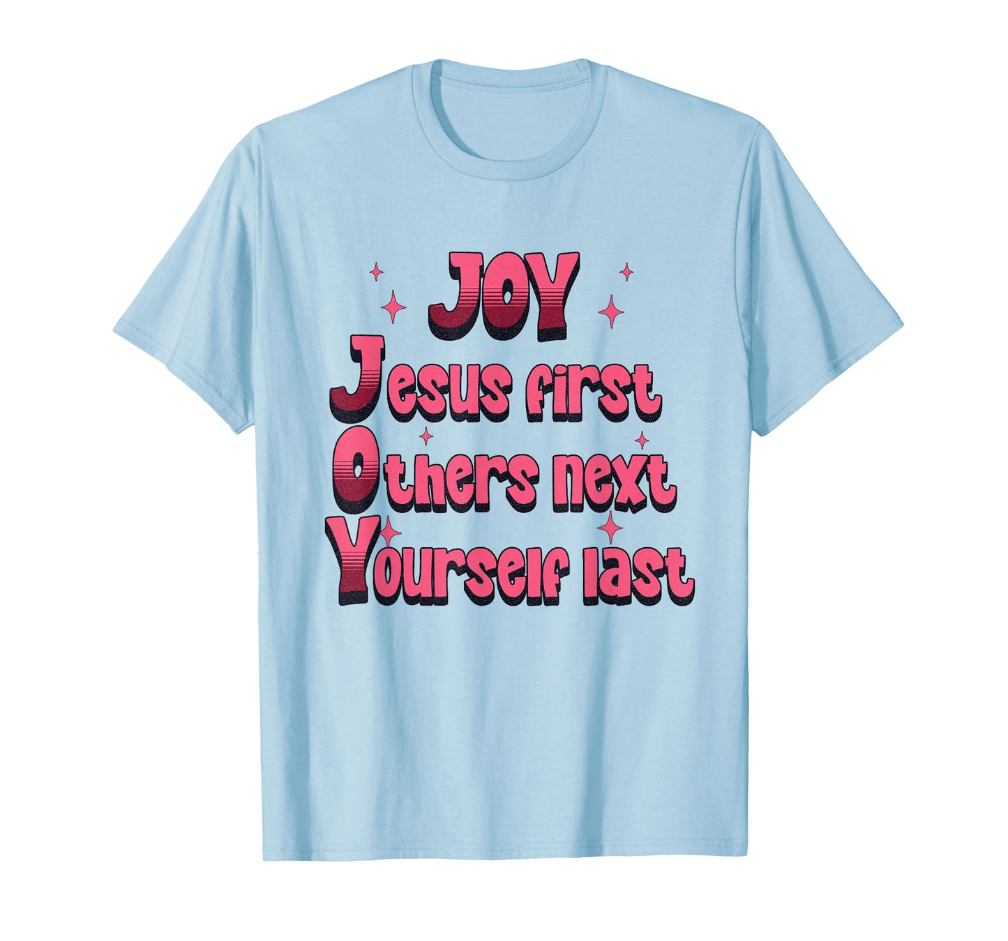 Christian Joy Jesus First Others Next Yourself Last T-Shirt