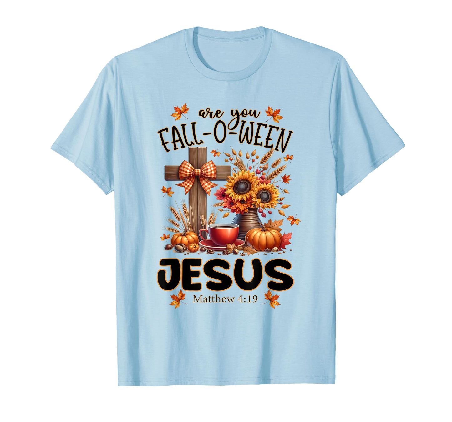 Are You Fall-O-Ween Jesus T-Shirt