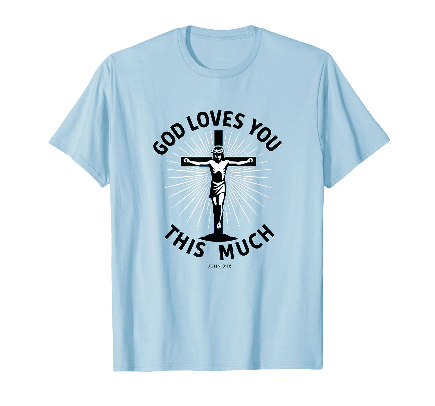 God Loves You This Much - John 3:16 | Christian Cross Design T-Shirt