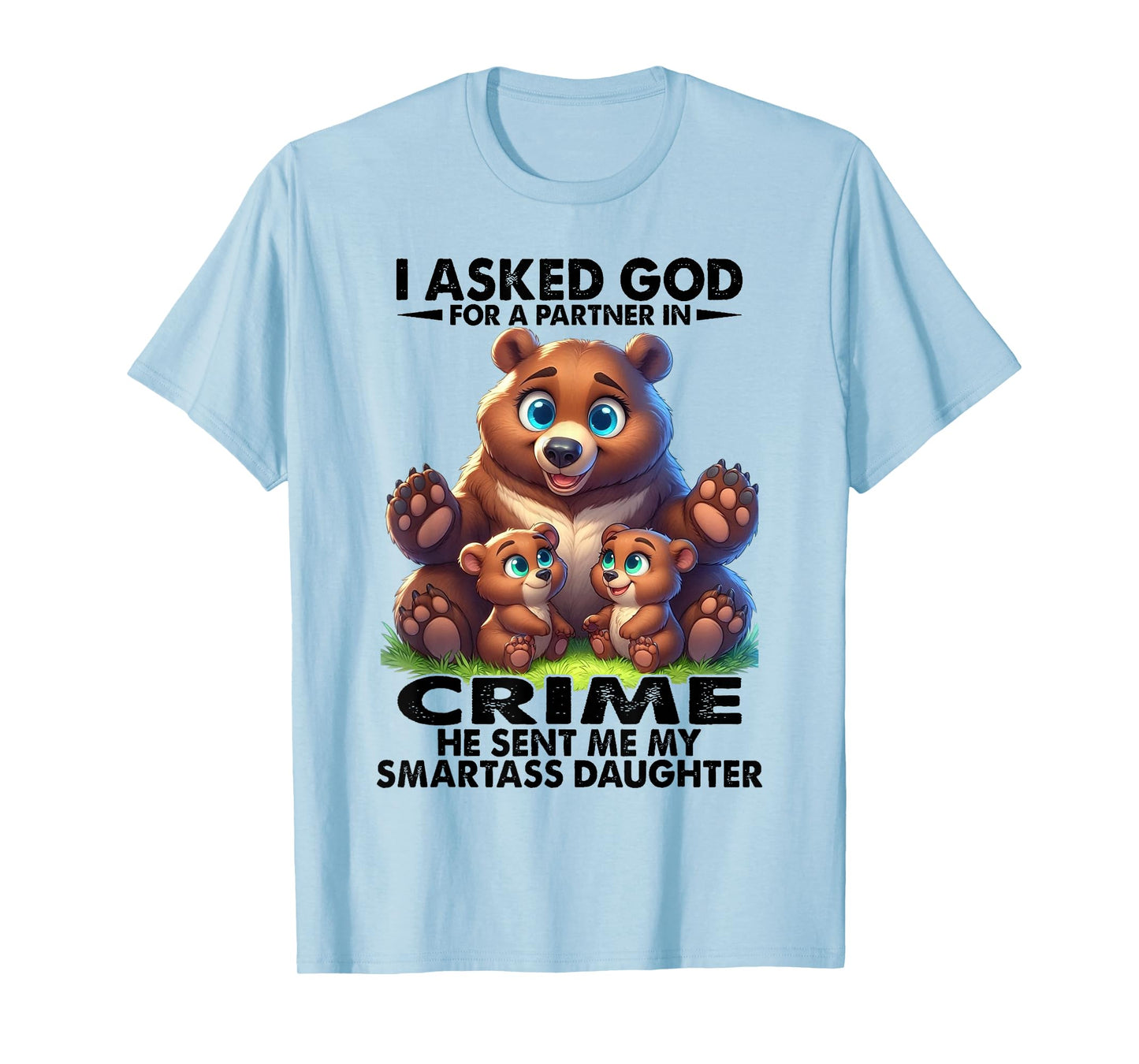 Bear - I Asked God T-Shirt