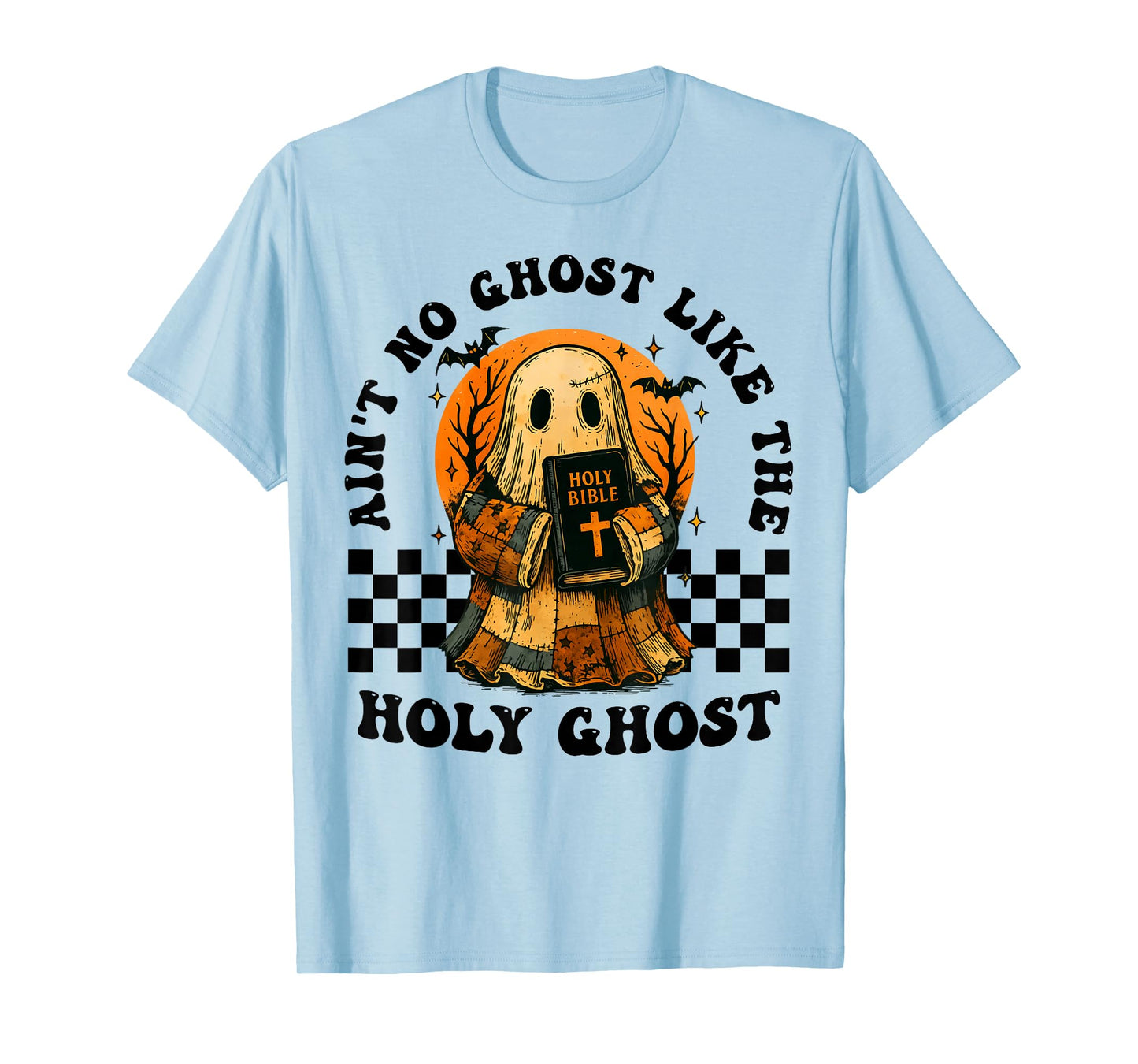 Ain't No Ghost Like The Holy Ghost Christian Halloween T-Shirt
