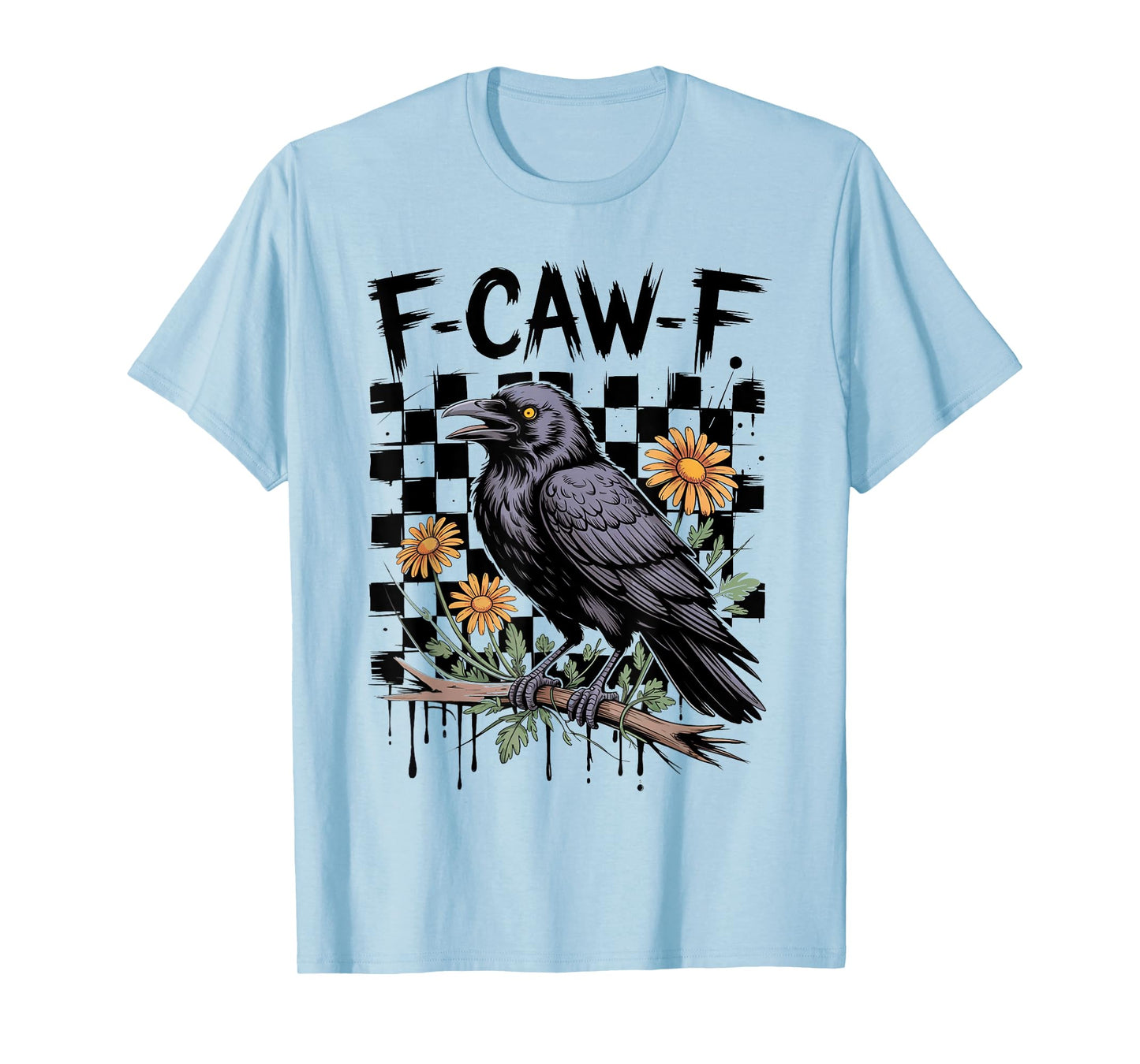 Funny F Caw F Sarcastic Cool Wear Trend T-Shirt