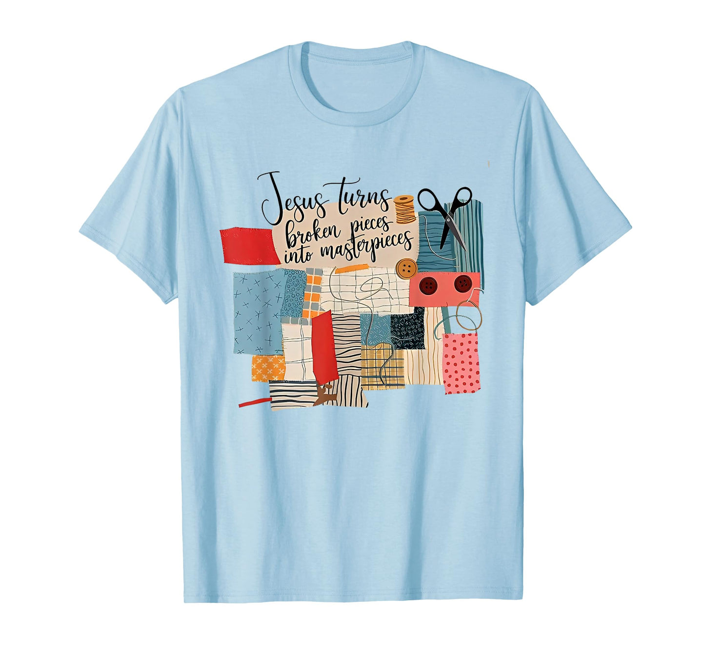 Jesus Turns Broken Pieces Into Masterpieces T-Shirt