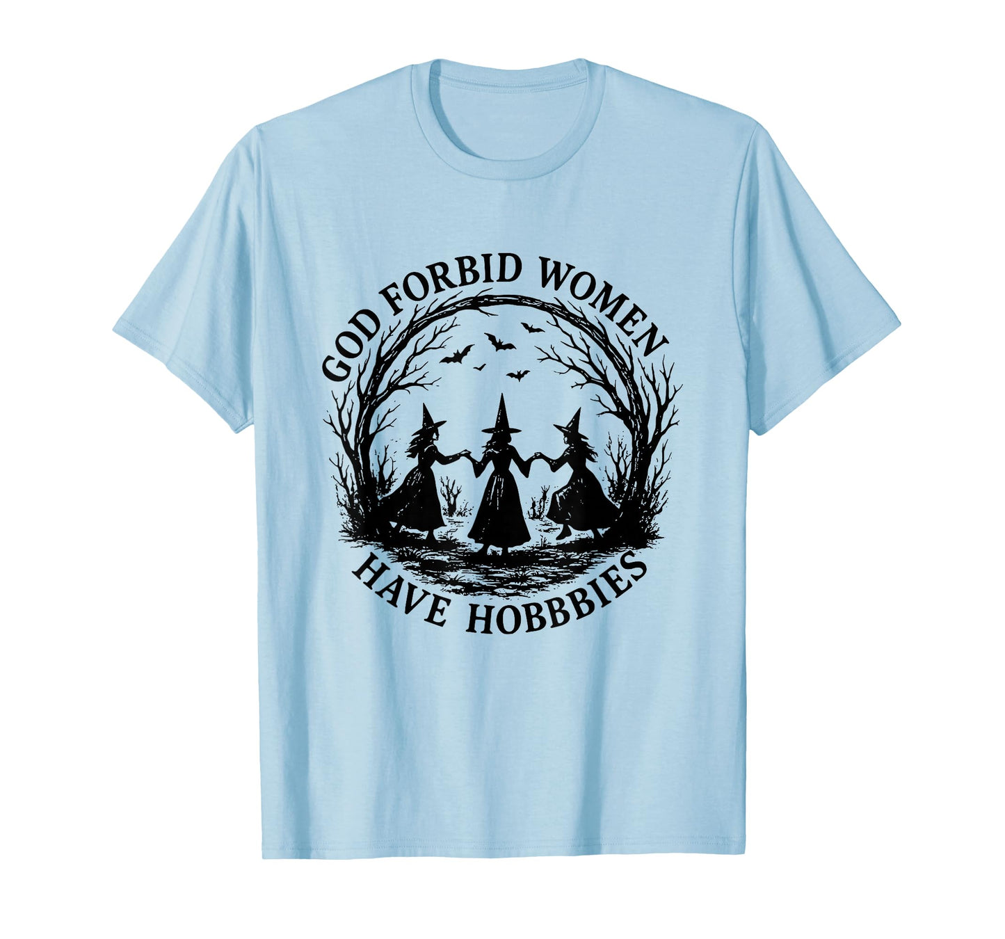 God Forbid Women Have Hobbies Witchy Feminist Halloween T-Shirt