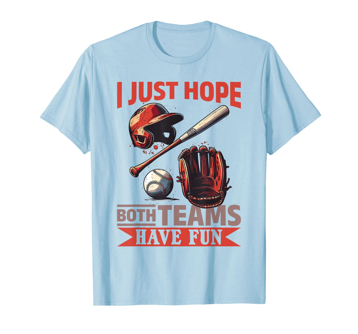 Baseball Player Game Day I Just Hope Both Teams Have Fun T-Shirt