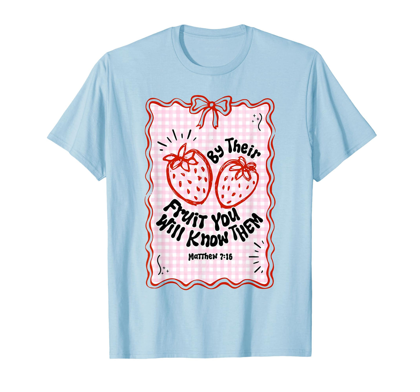 By Their Fruit You Will Know Them Strawberry T-Shirt