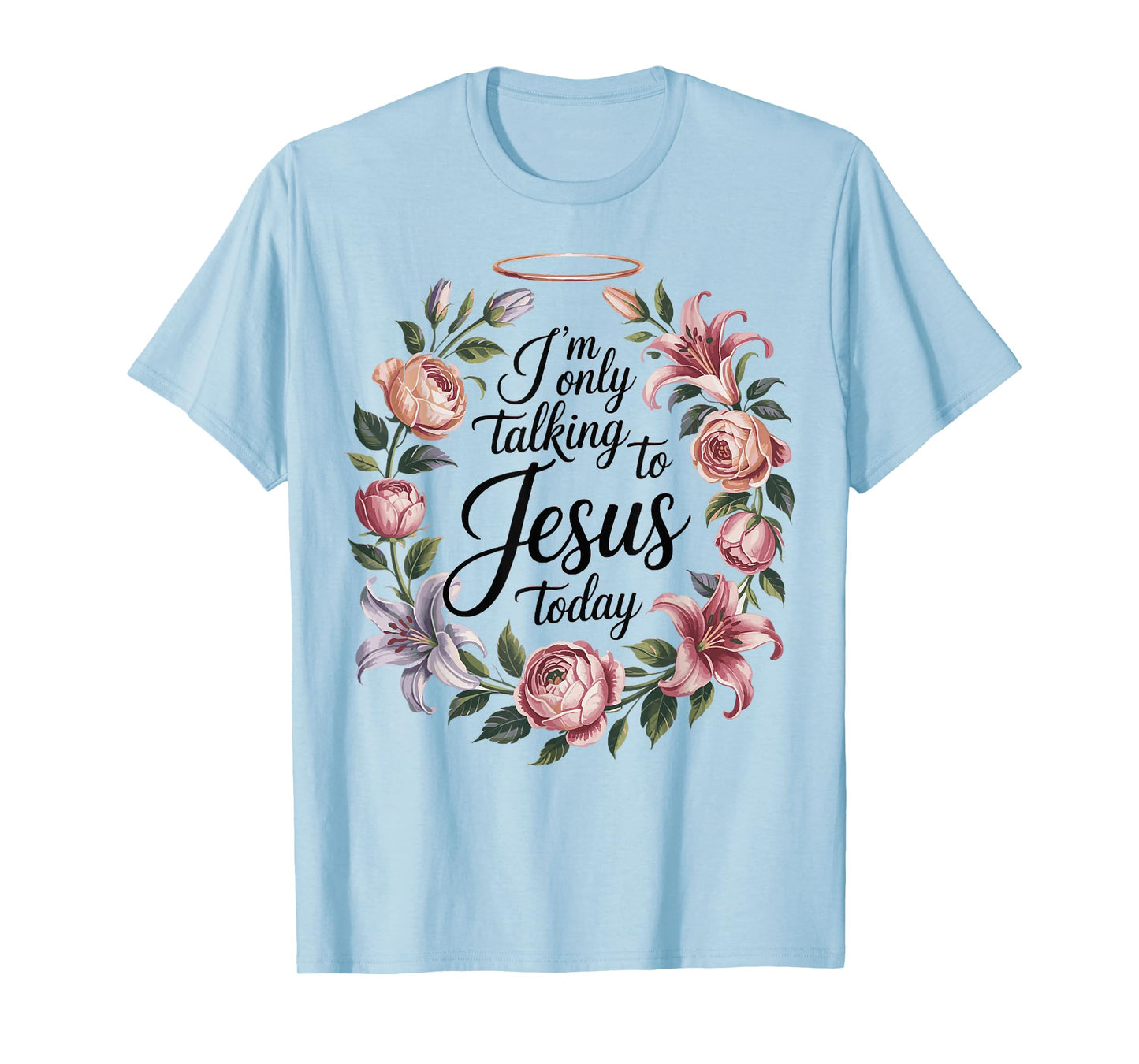 I'm Only Talking To Jesus Christian T-Shirt