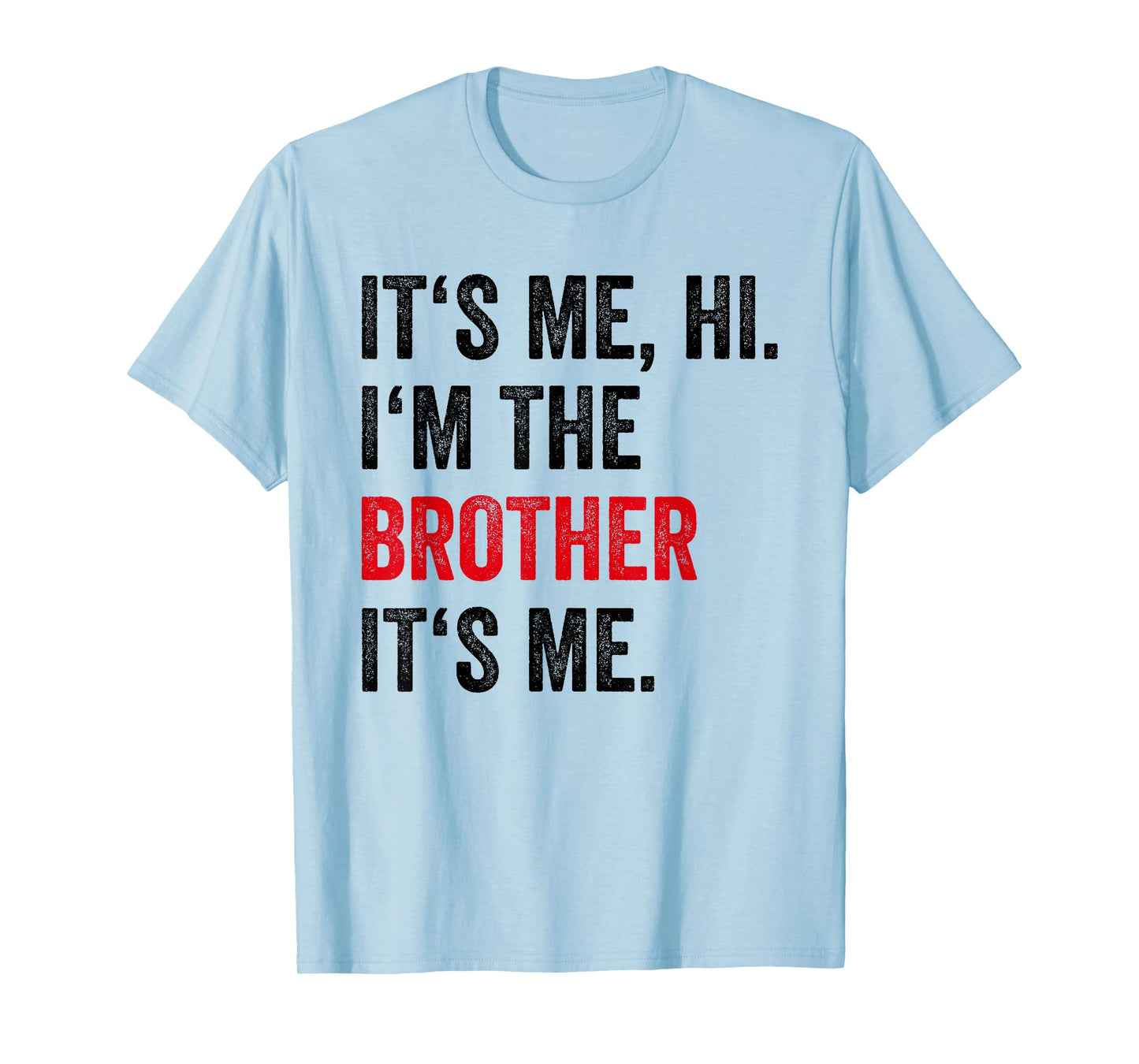 Its Me Hi I'm The Brother Its Me Funny Brother Men Boys Kids T-Shirt