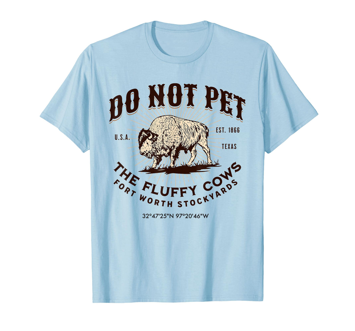 Fort Worth Stockyards Texas Do Not Pet The Fluffy Cows Bison T-Shirt