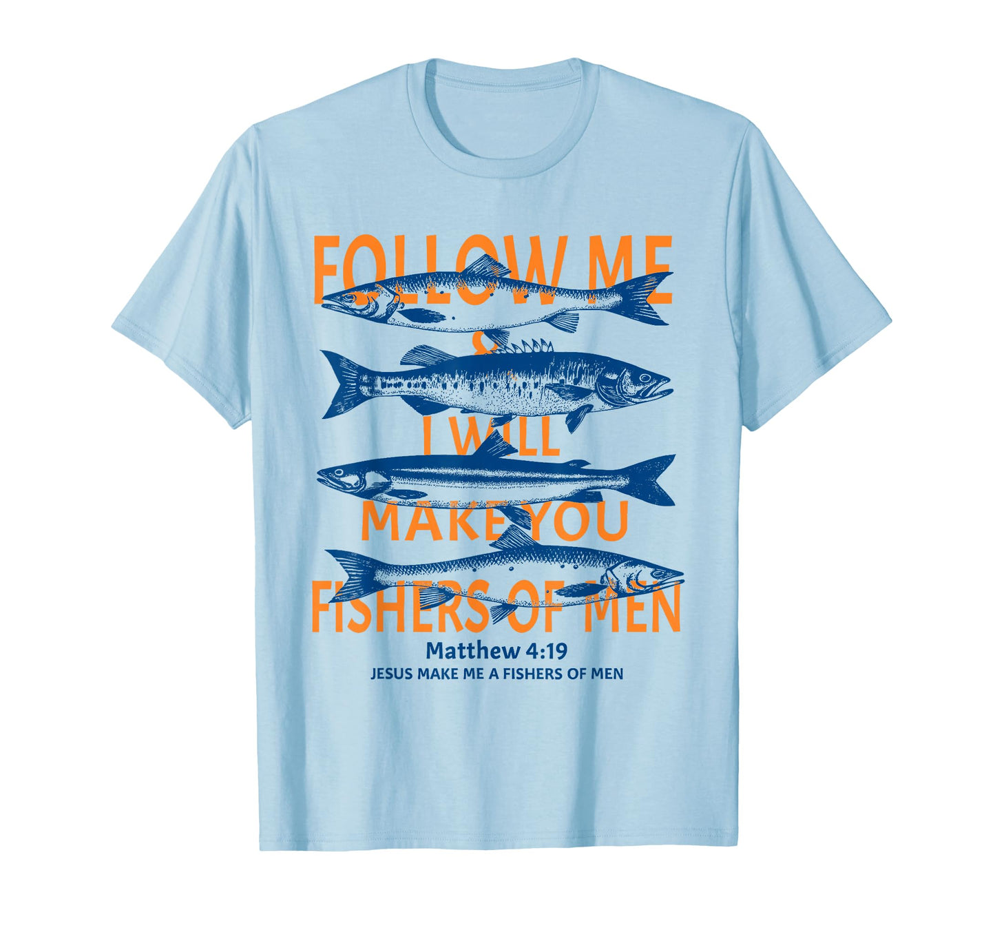 Fishers of Men Matthew 4:19 Bible Fishing Gift Men Women T-Shirt
