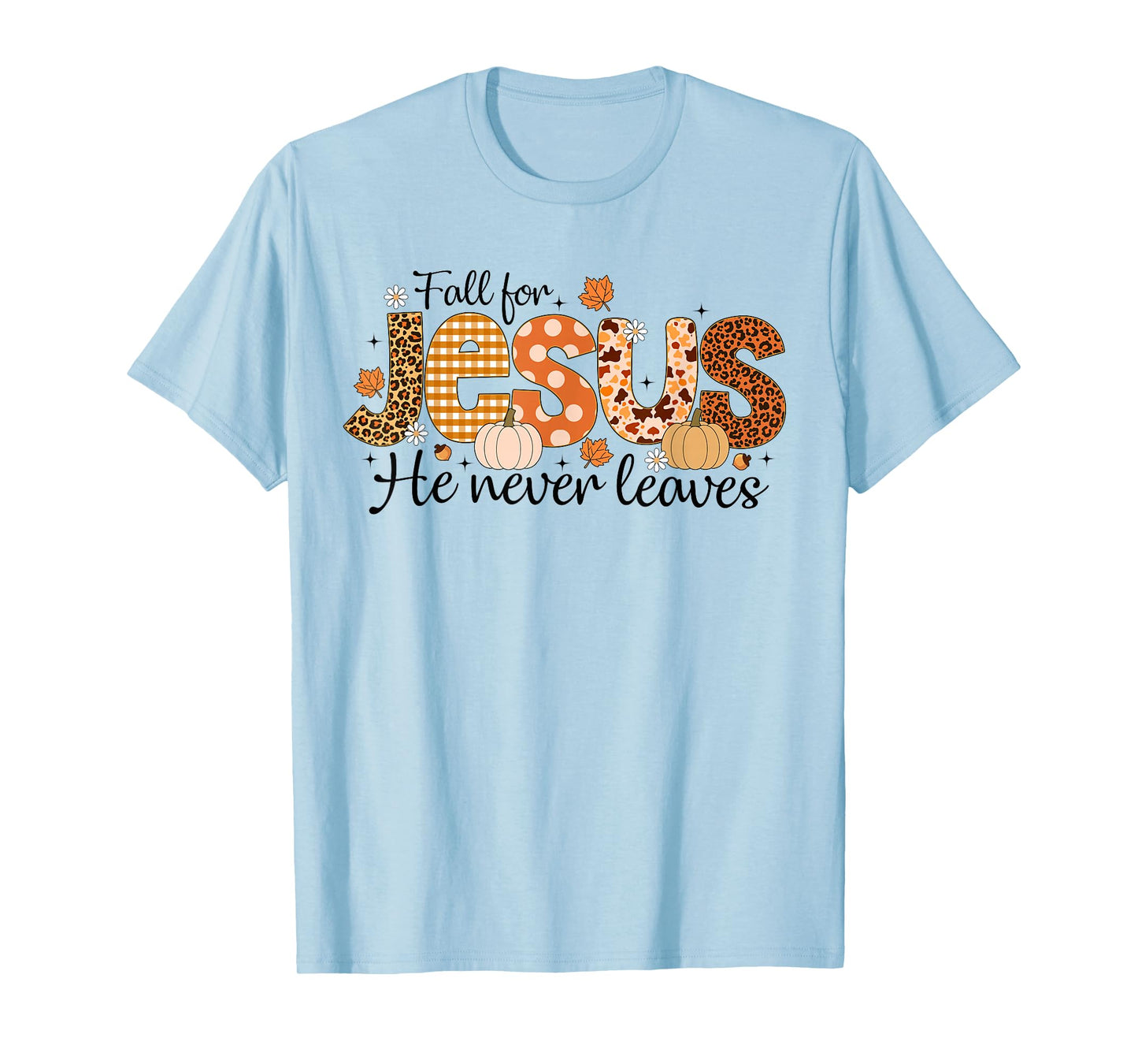 Fall for Jesus He Never Leaves Autumn Thanksgiving Christian T-Shirt