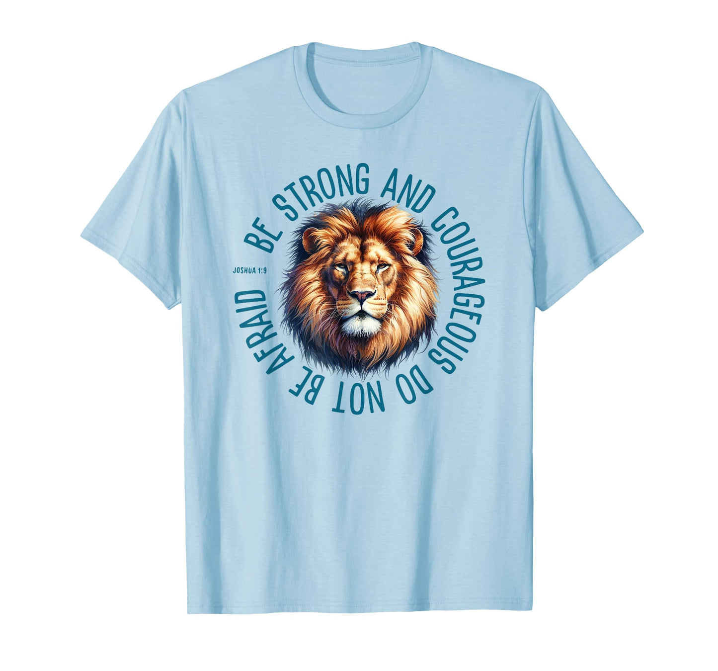 Joshua 1:9 - Be Strong & Courageous Lion Graphic T-Shirt