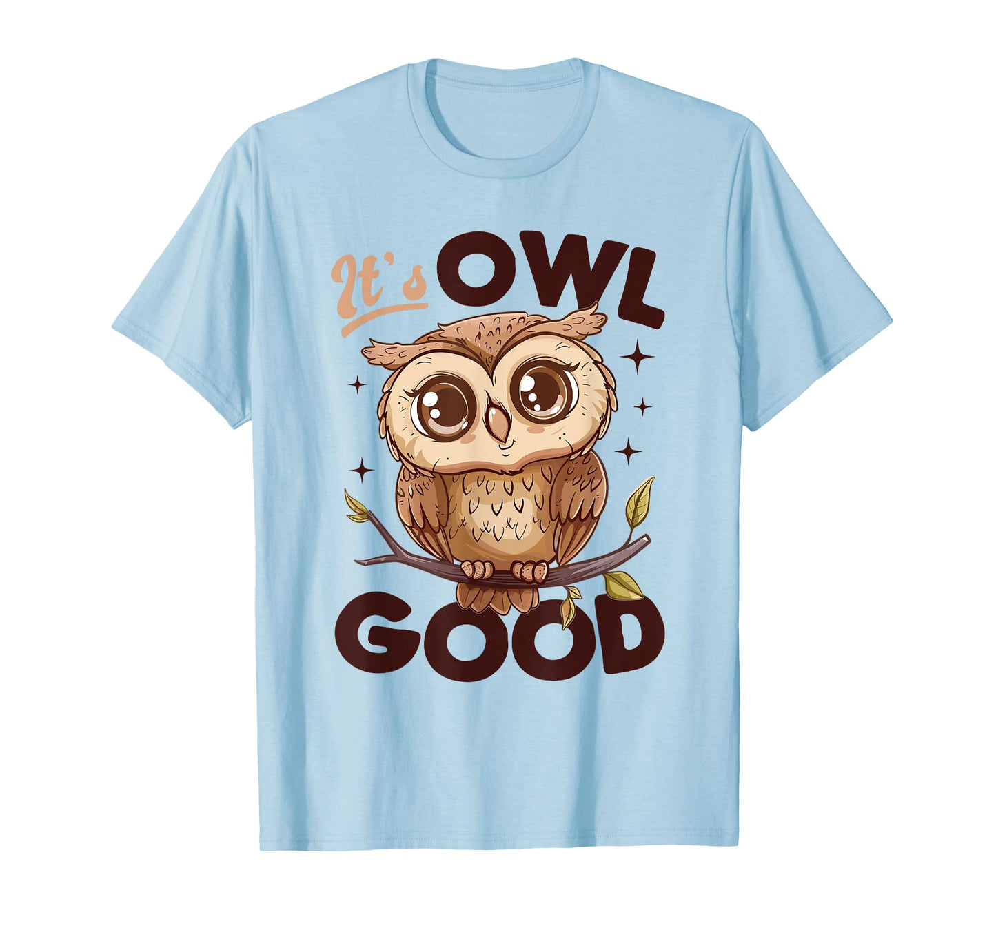Funny Owl Nocturnal Bird Animal Its Owl Good T-Shirt