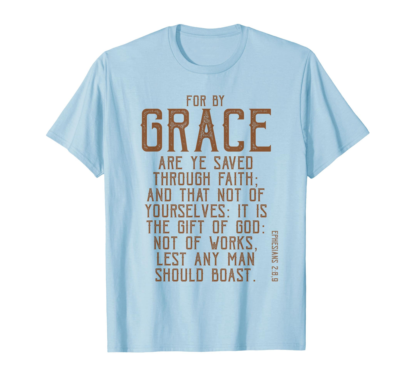 For By Grace Are Ye Saved Through Faith, KJV Bible Verse T-Shirt