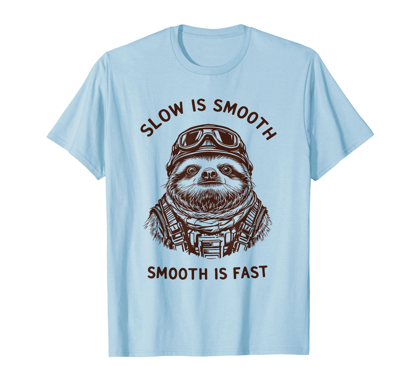 Funny Military Slogan Sayings Slow is Smooth Fast Sloth T-Shirt
