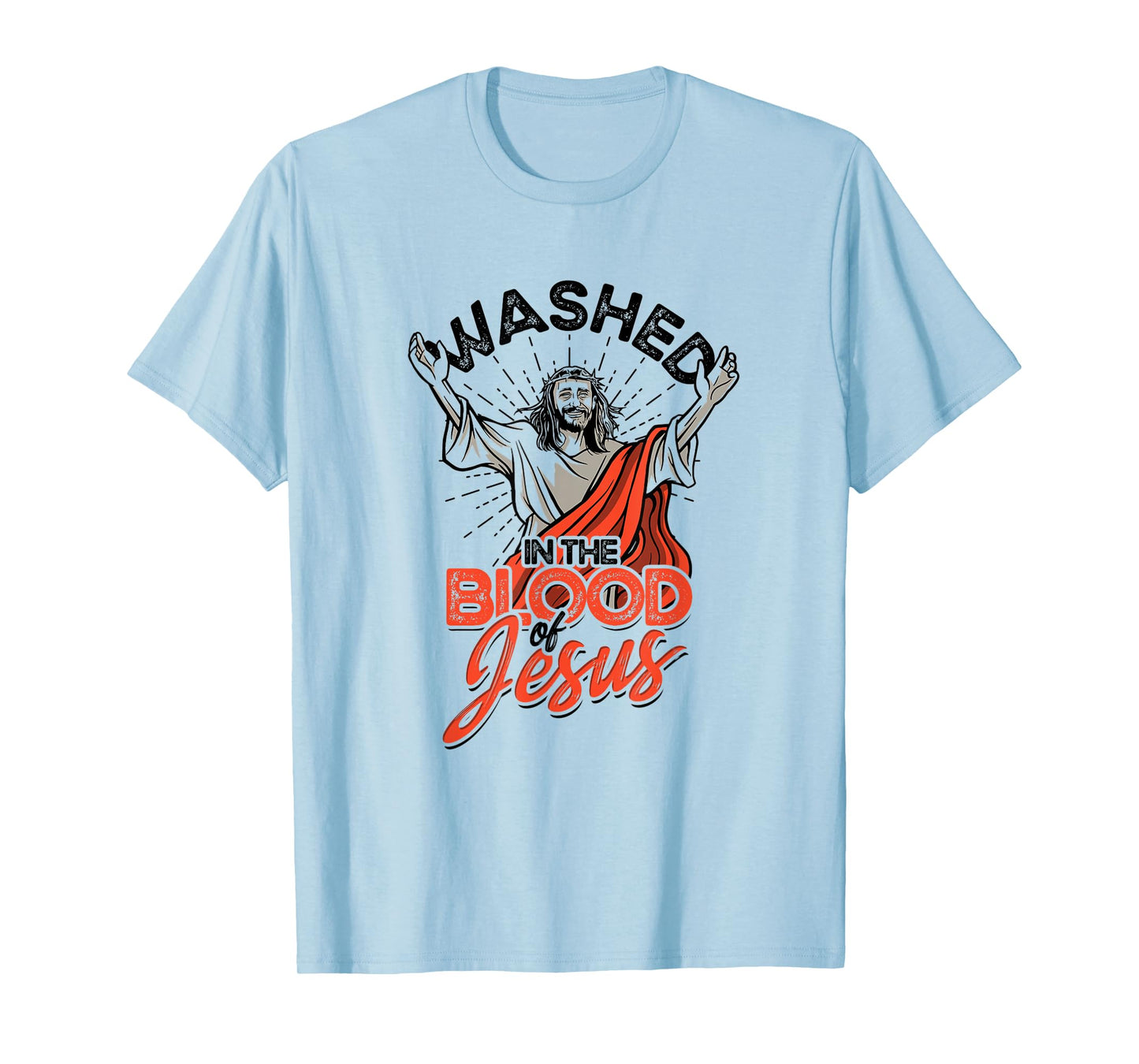 Washed in the blood of Jesus - Faith in Christ T-Shirt