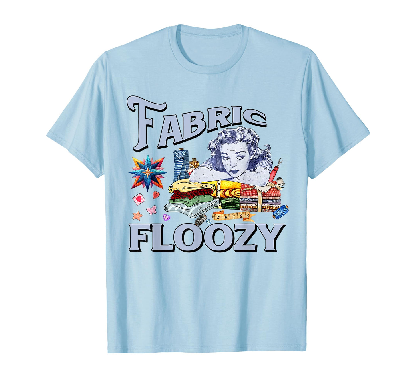 Funny Quilting Quilter Sewer Sewing Fabric Floozy Quilter T-Shirt